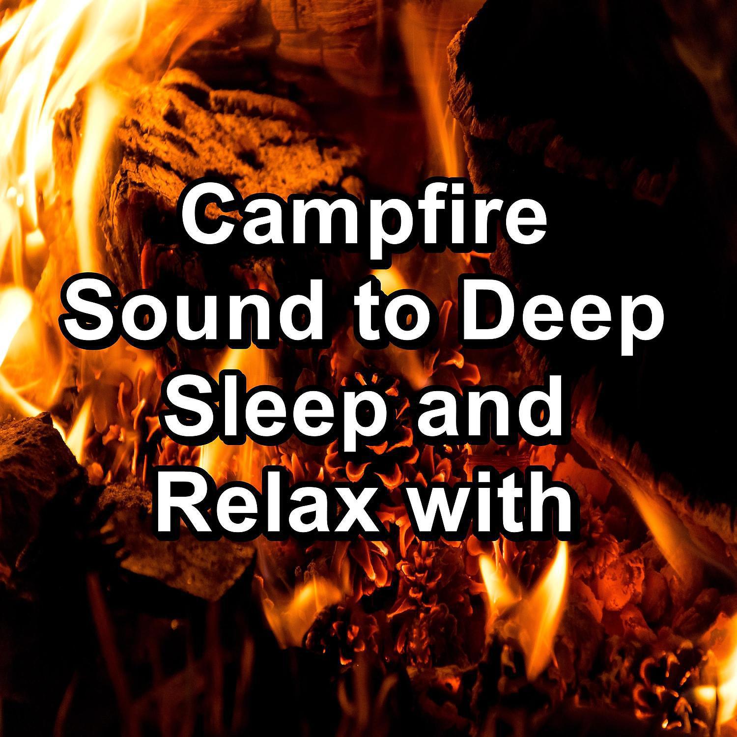 Постер альбома Campfire Sound to Deep Sleep and Relax with