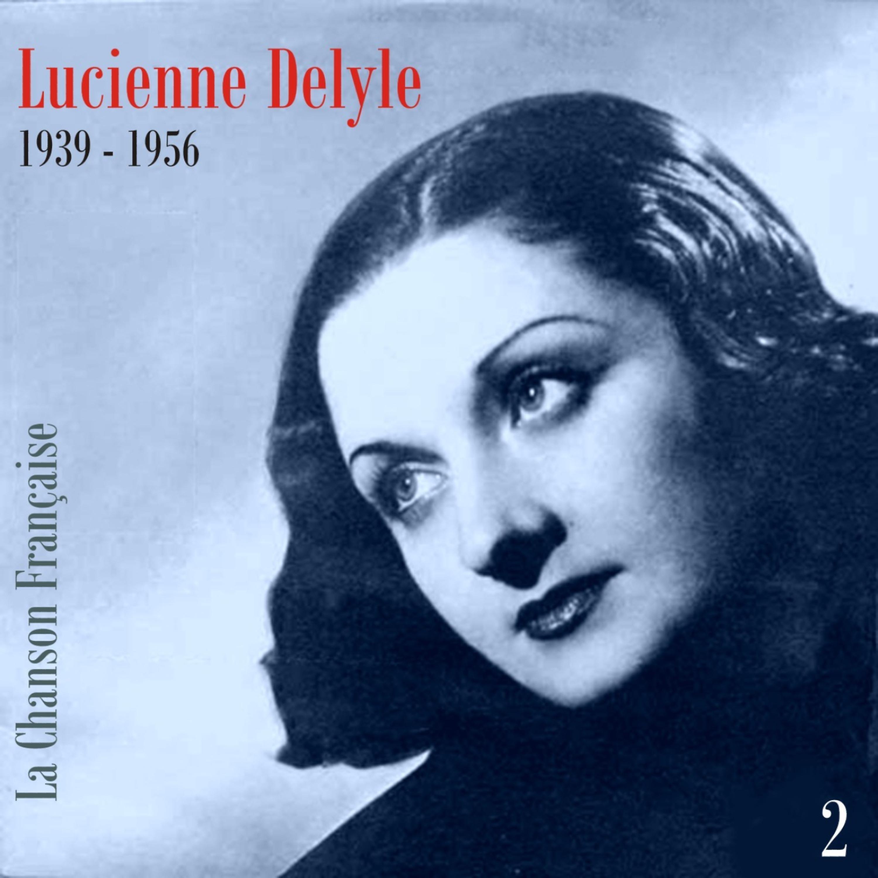 Постер альбома La Chanson Française / Lucienne Delyle [1939 - 1956], Volume 2