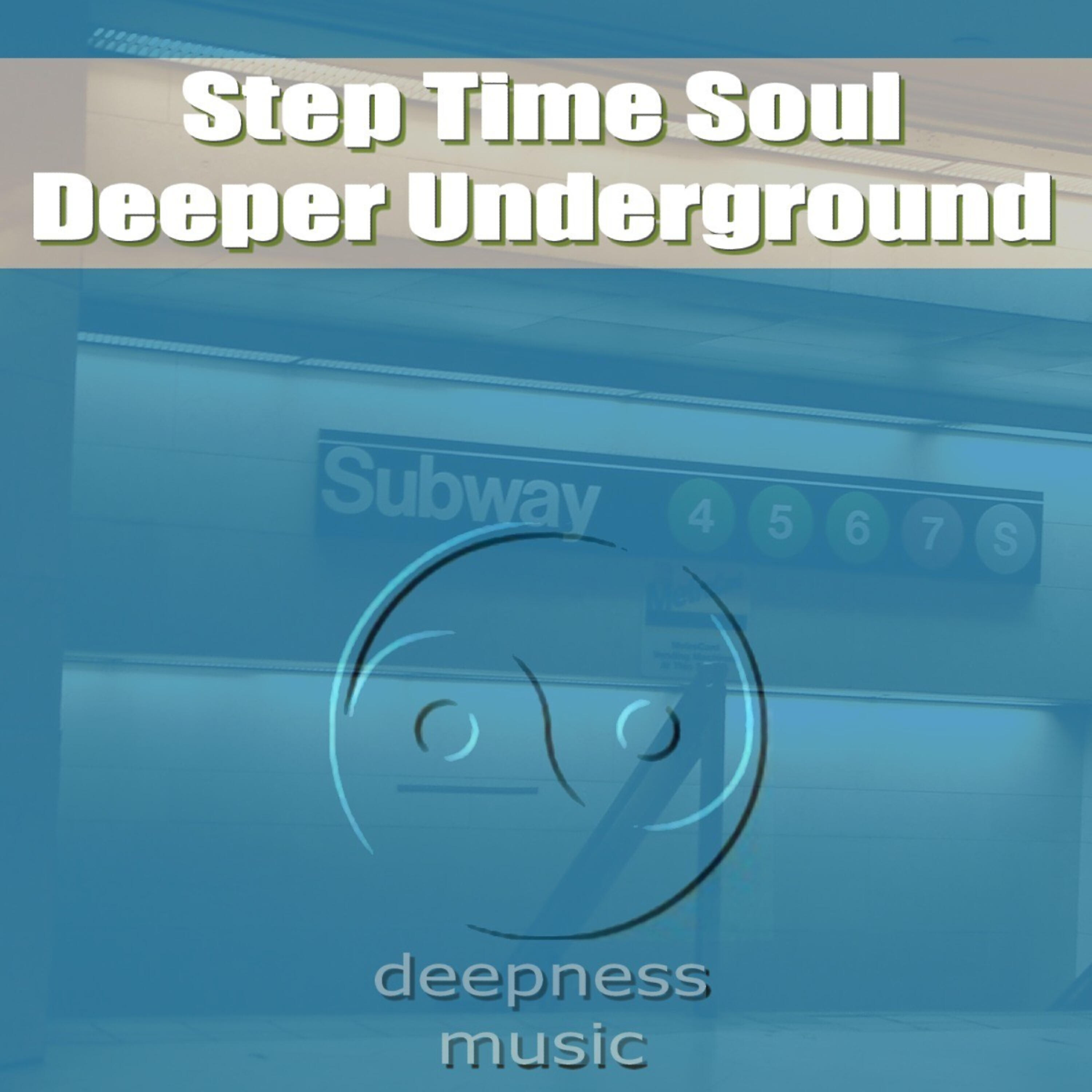 Step Time Soul - Deeper Underground (Subway Mix)