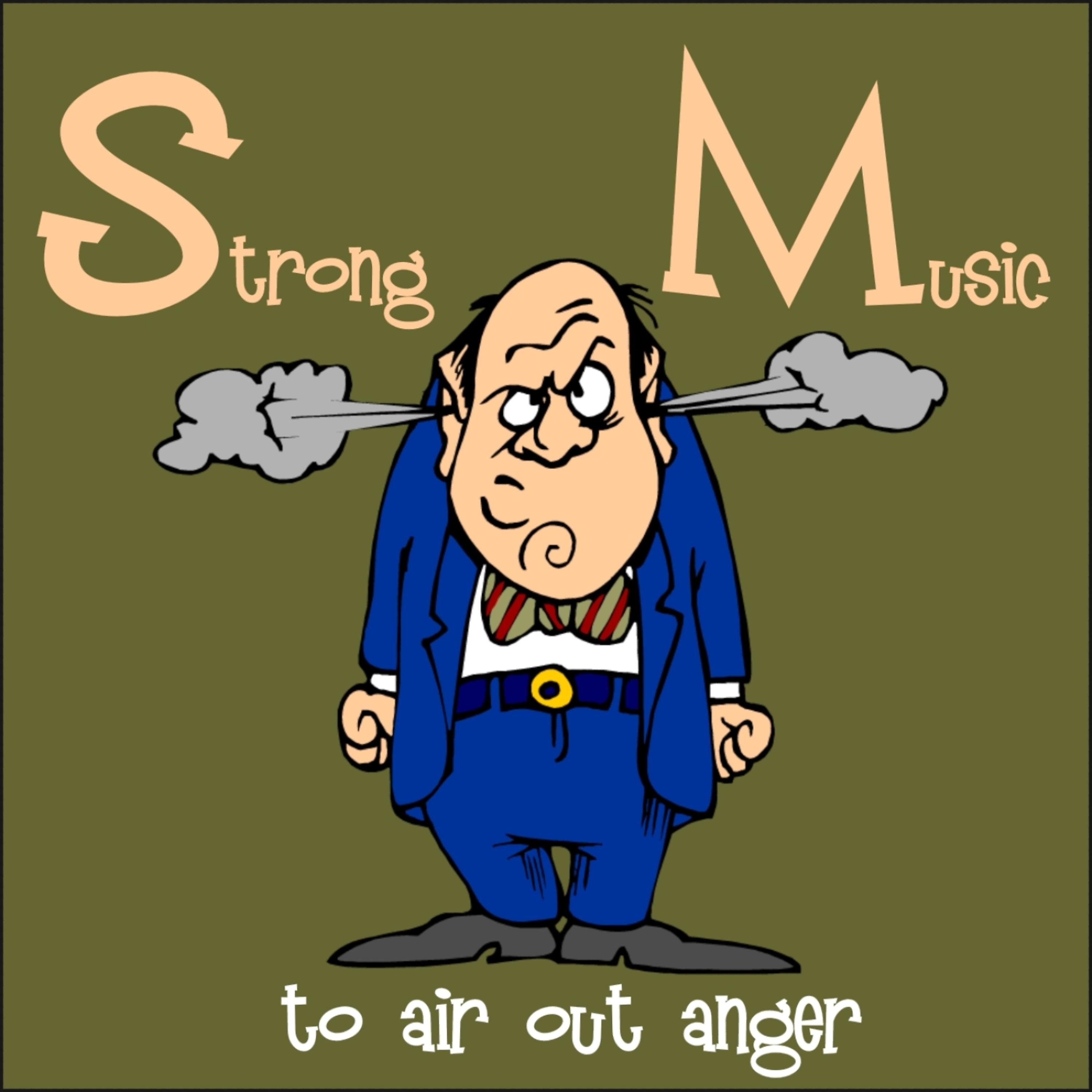Постер альбома Strong Music to Air Out Anger
