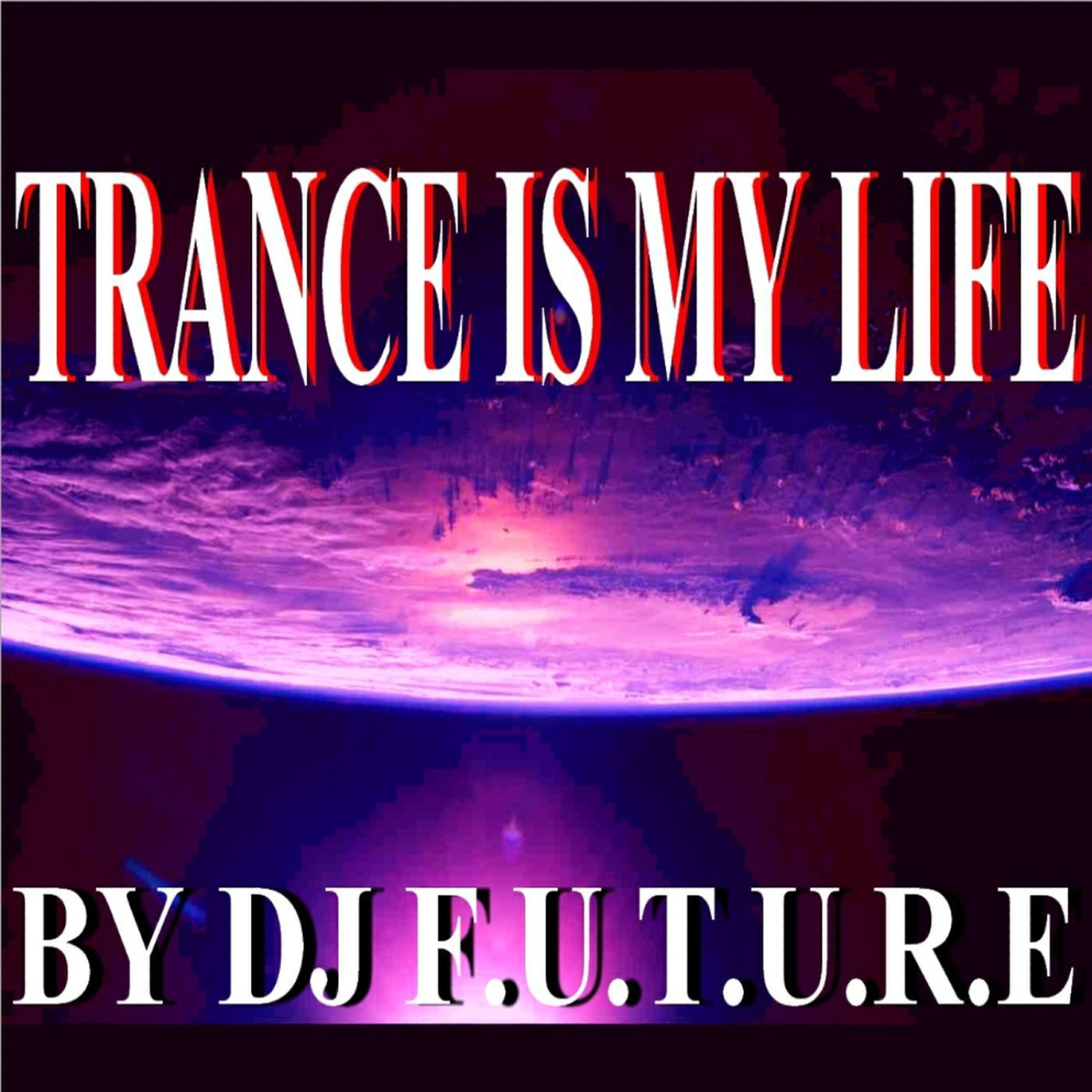 DJ F.U.T.U.R.E - Trance Is My Life (JayB rmx)