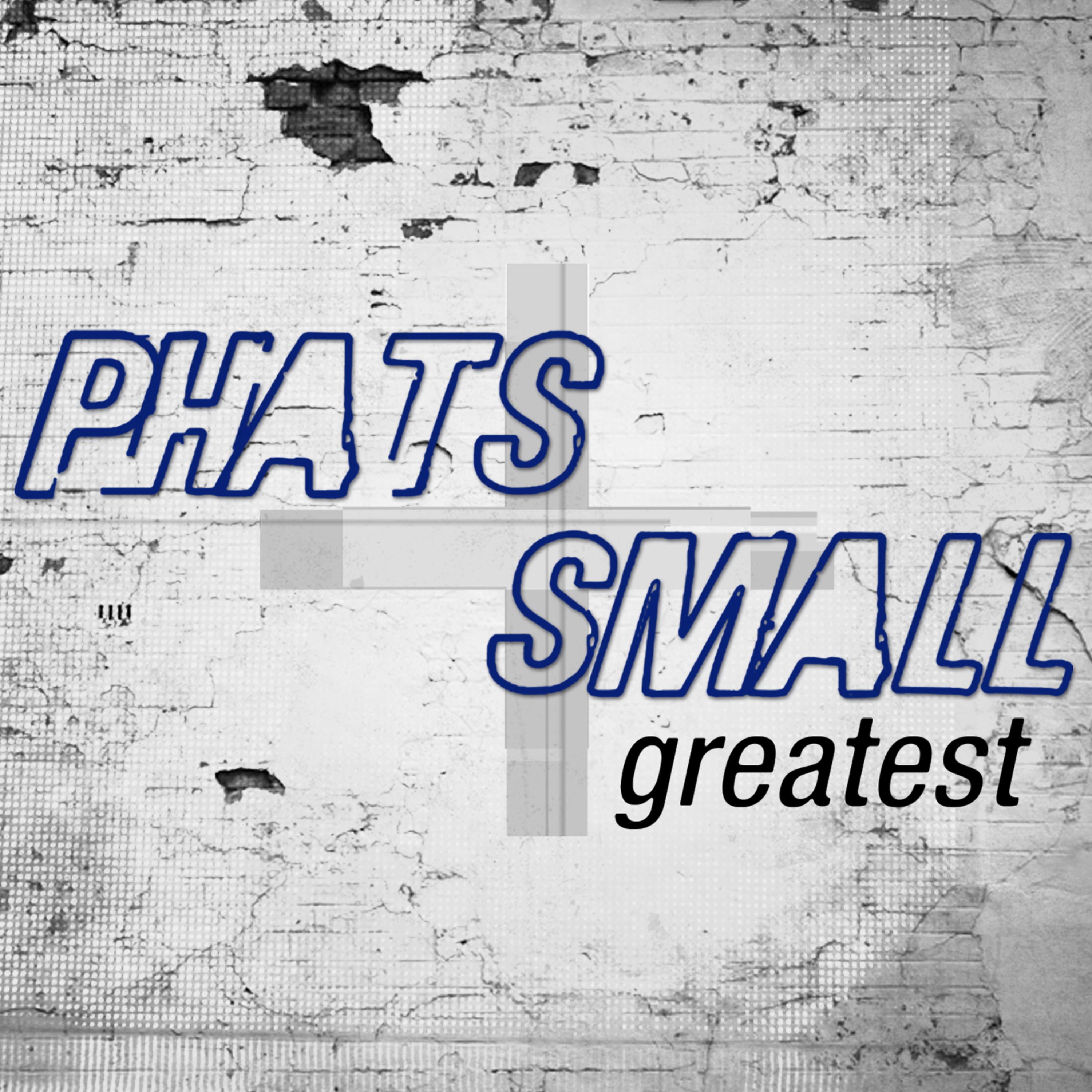 Постер альбома Greatest - Phats & Small