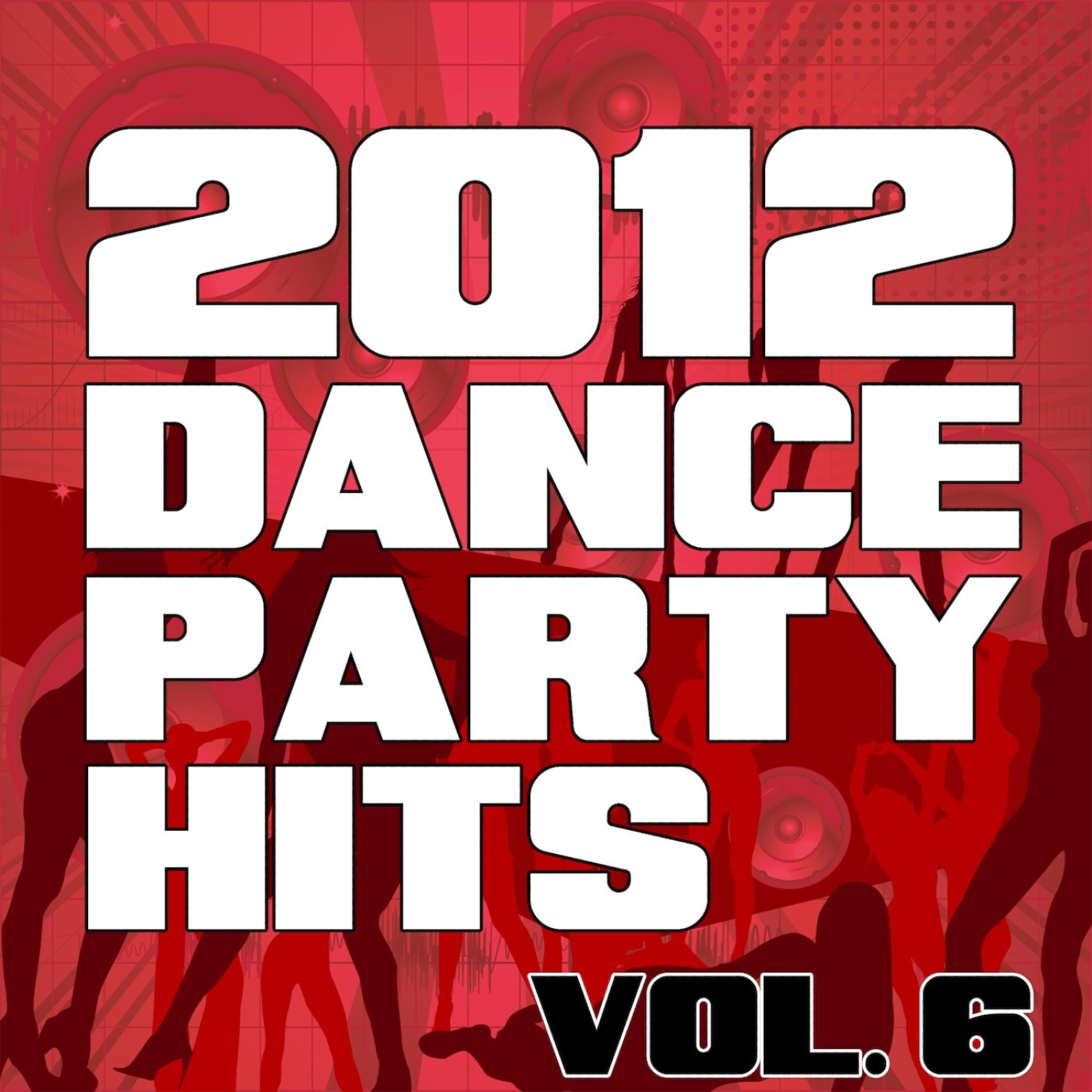Постер альбома 2012 Dance Party Hits, Vol. 6
