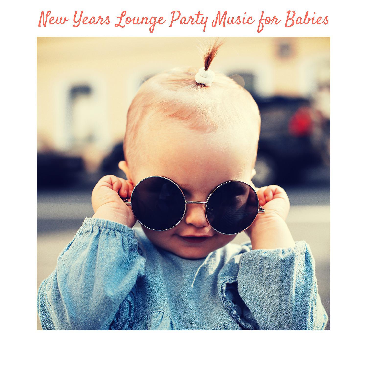Постер альбома New Years Lounge Party Music for Babies