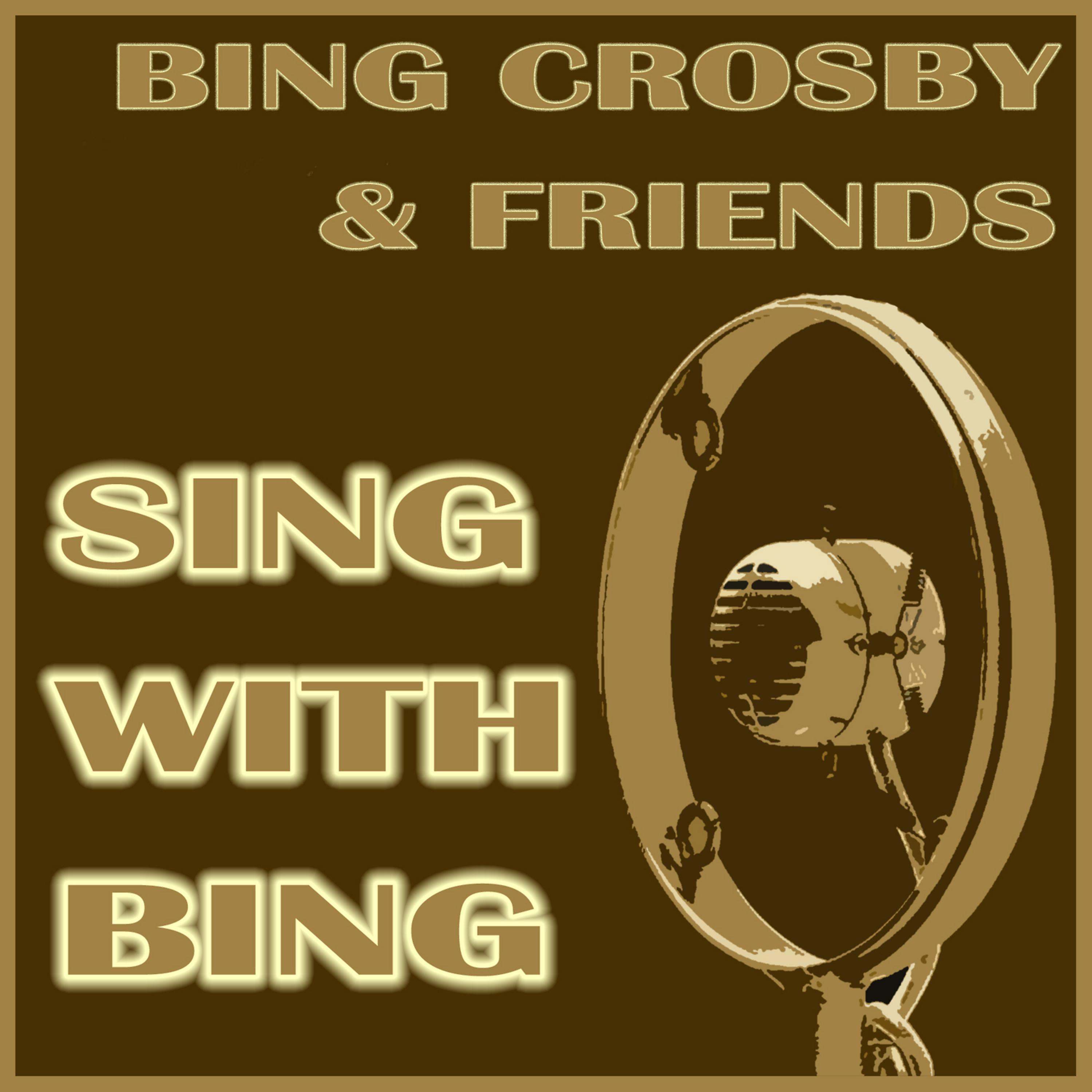 Постер альбома Bing Crosby & Friends - Sing with Bing