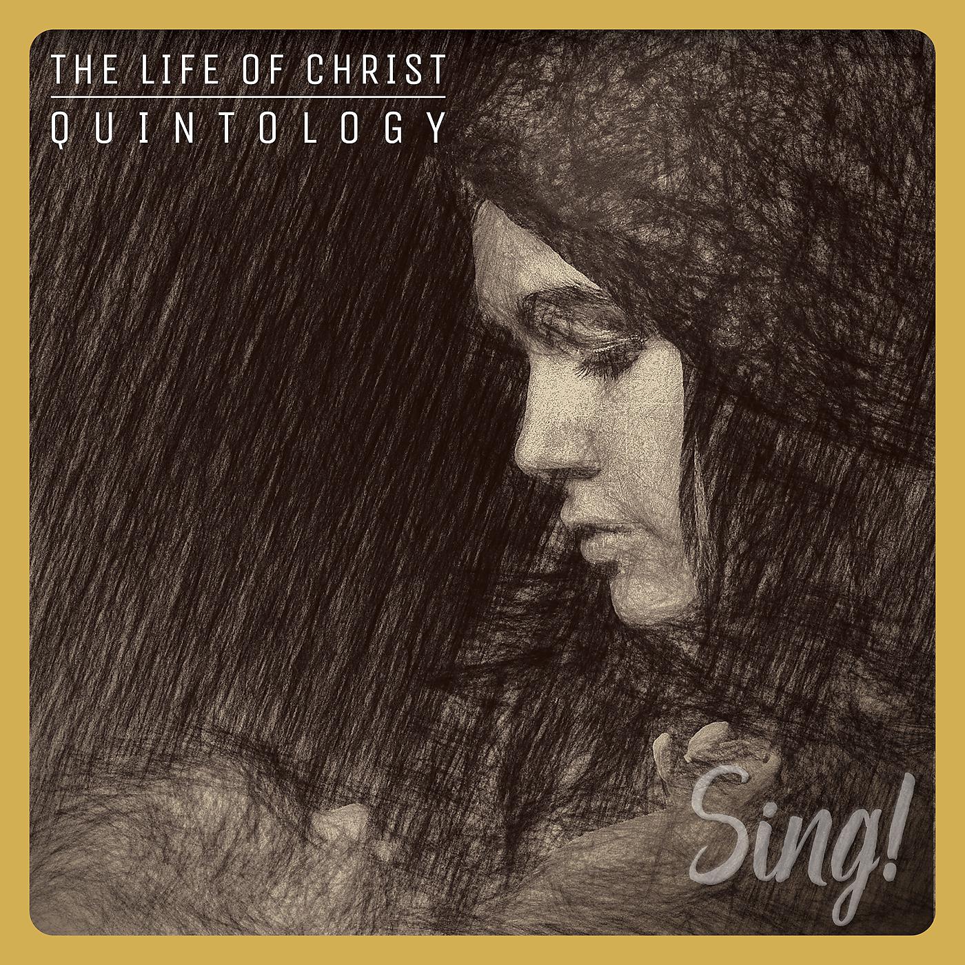 Постер альбома Sing! The Life Of Christ Quintology