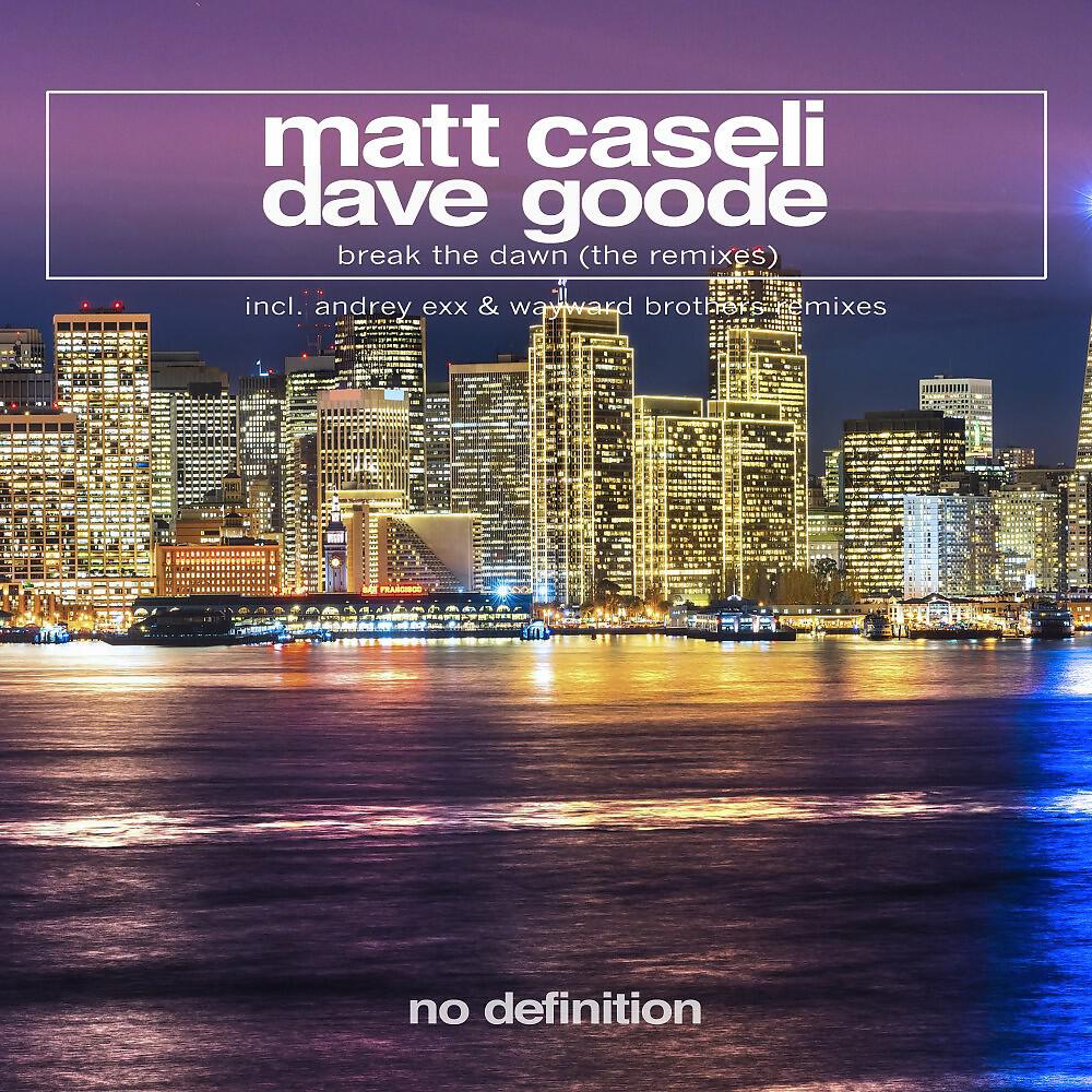 Matt Caseli - Break the Dawn (Andrey Exx & Wayward Brothers Remix Edit)