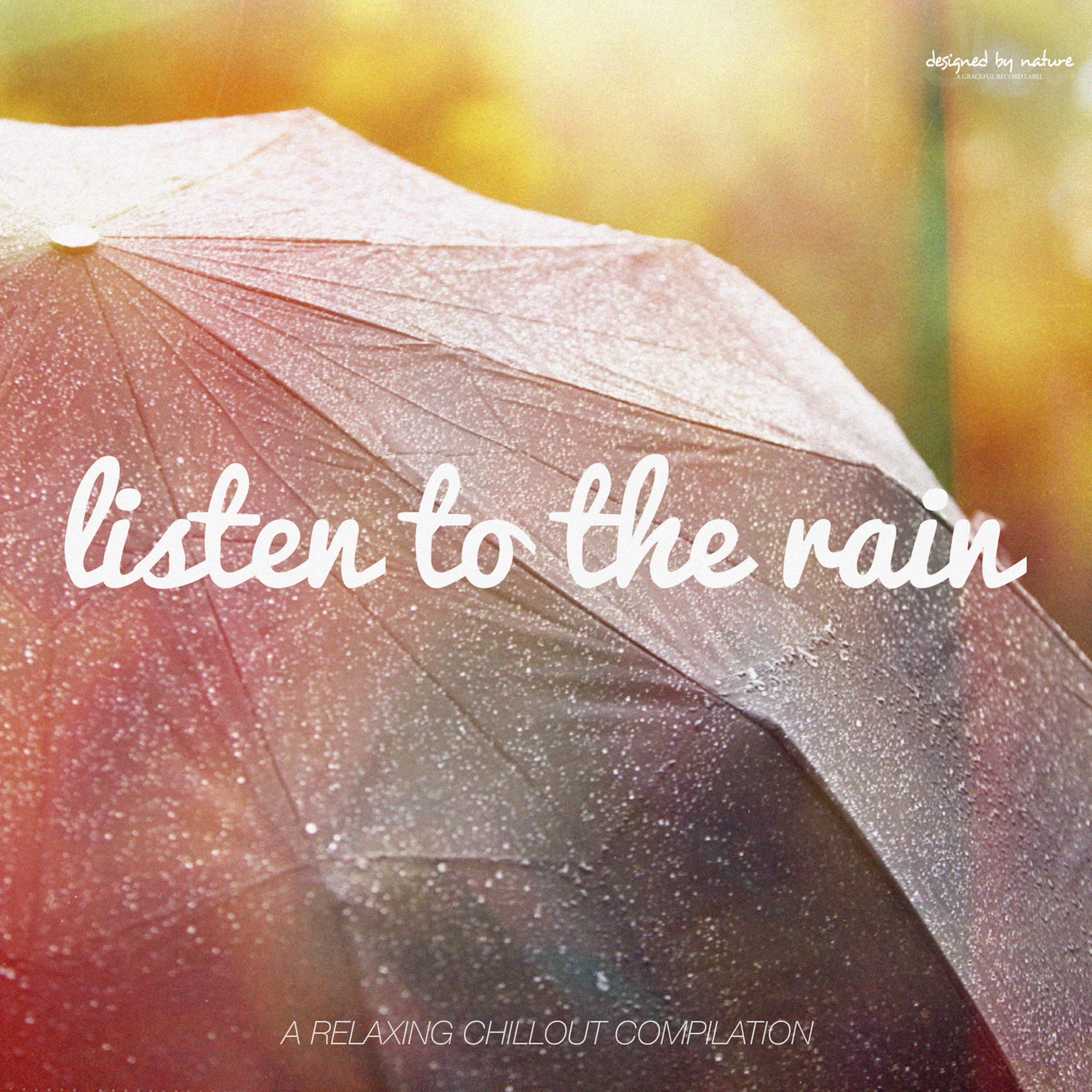 Постер альбома Listen to the Rain (A Relaxing Chillout Collection) [Bonus Edition]