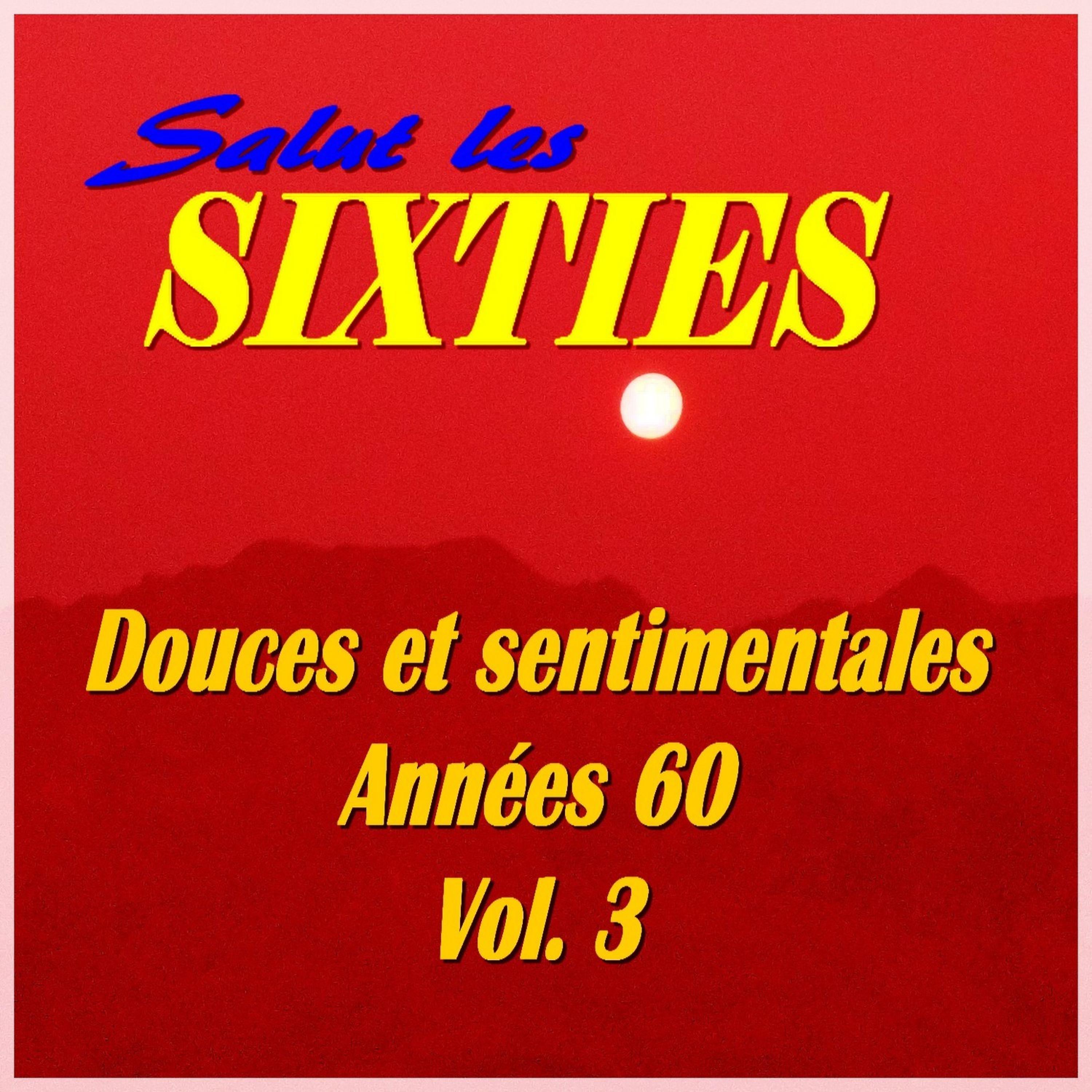 Постер альбома Salut les Sixties: Douces et sentimentales années 60, Vol. 3
