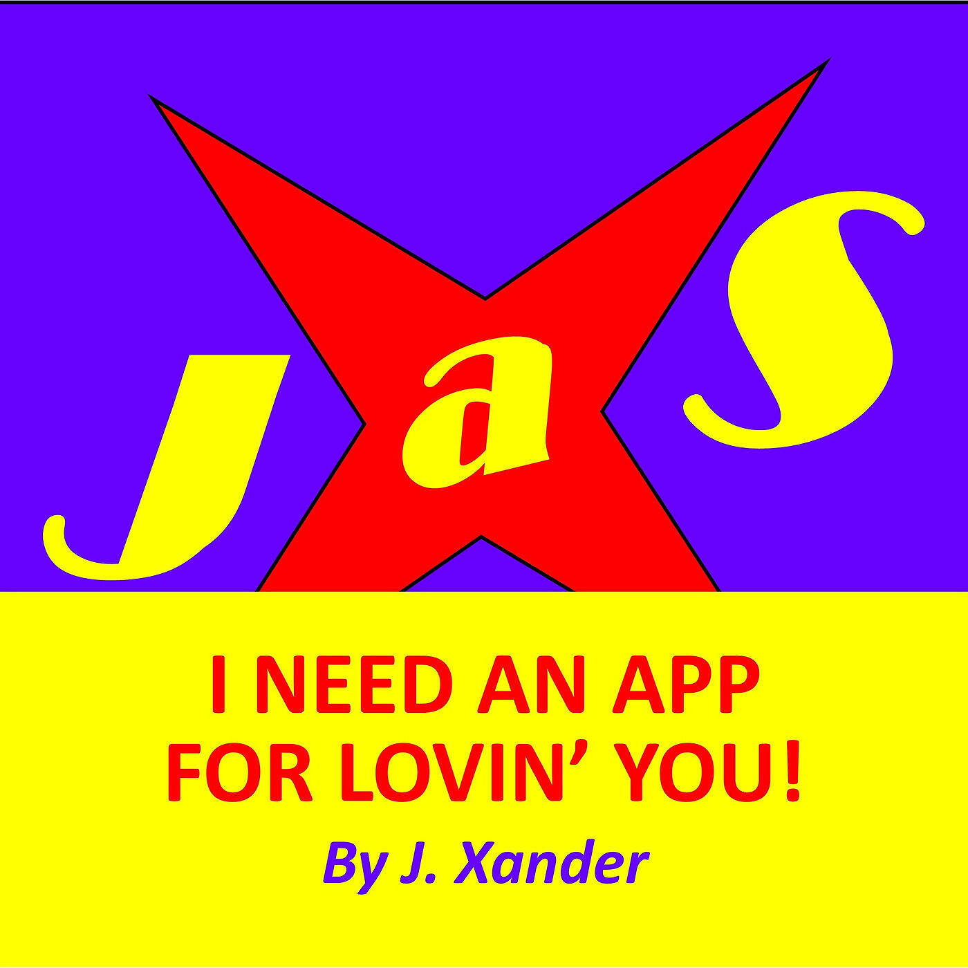 J. Xander - I Need an App for Lovin' you Jasx