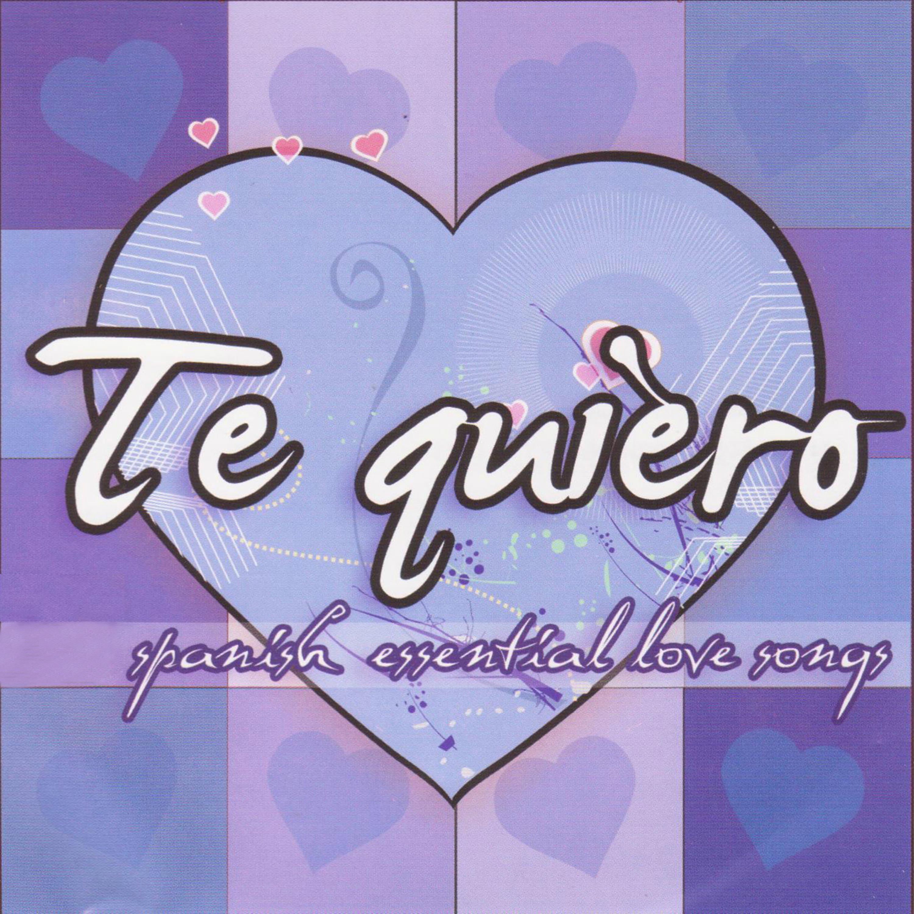 Постер альбома Te Quiero - Spanish Essential Love Songs