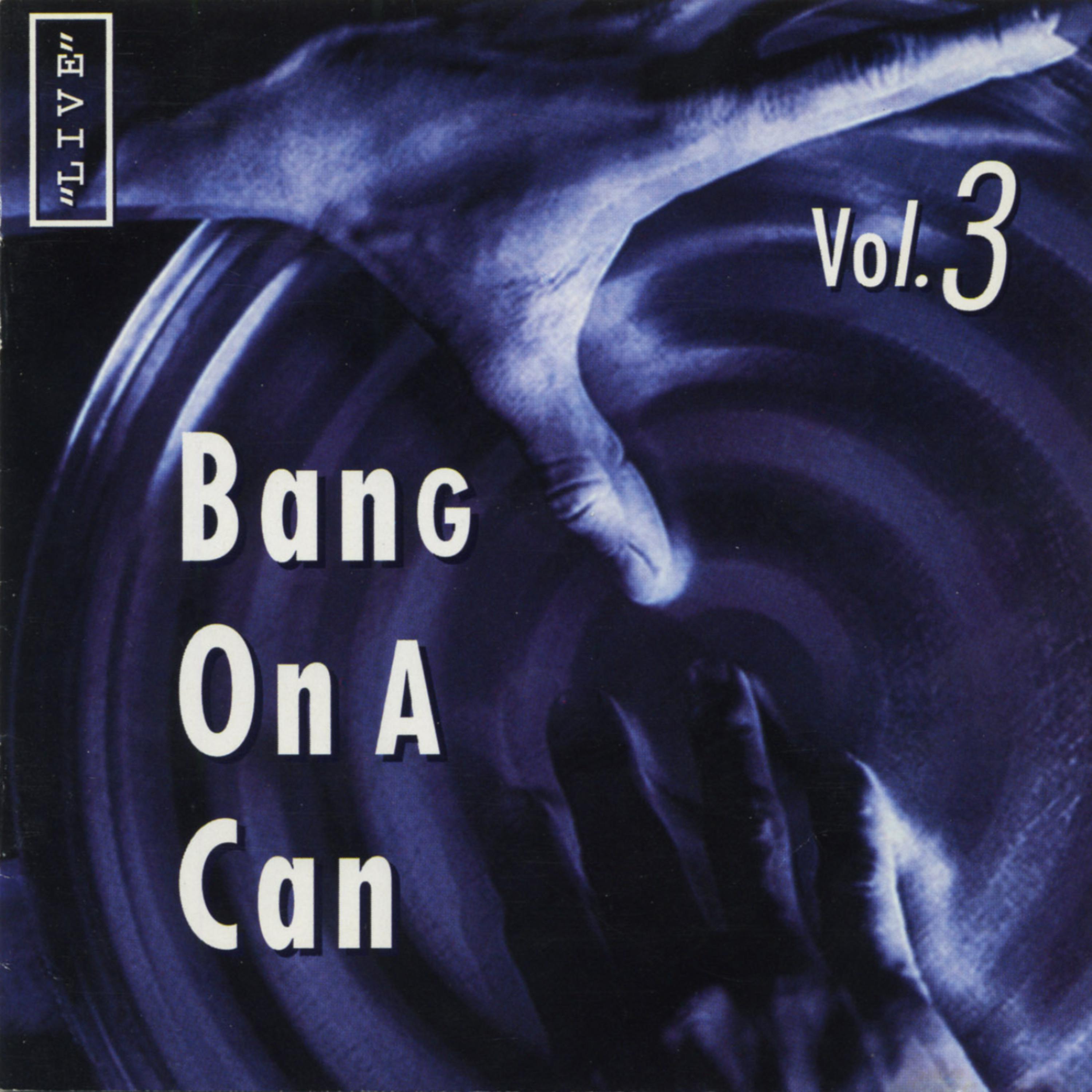 Постер альбома Bang on a Can Live, Vol. 3