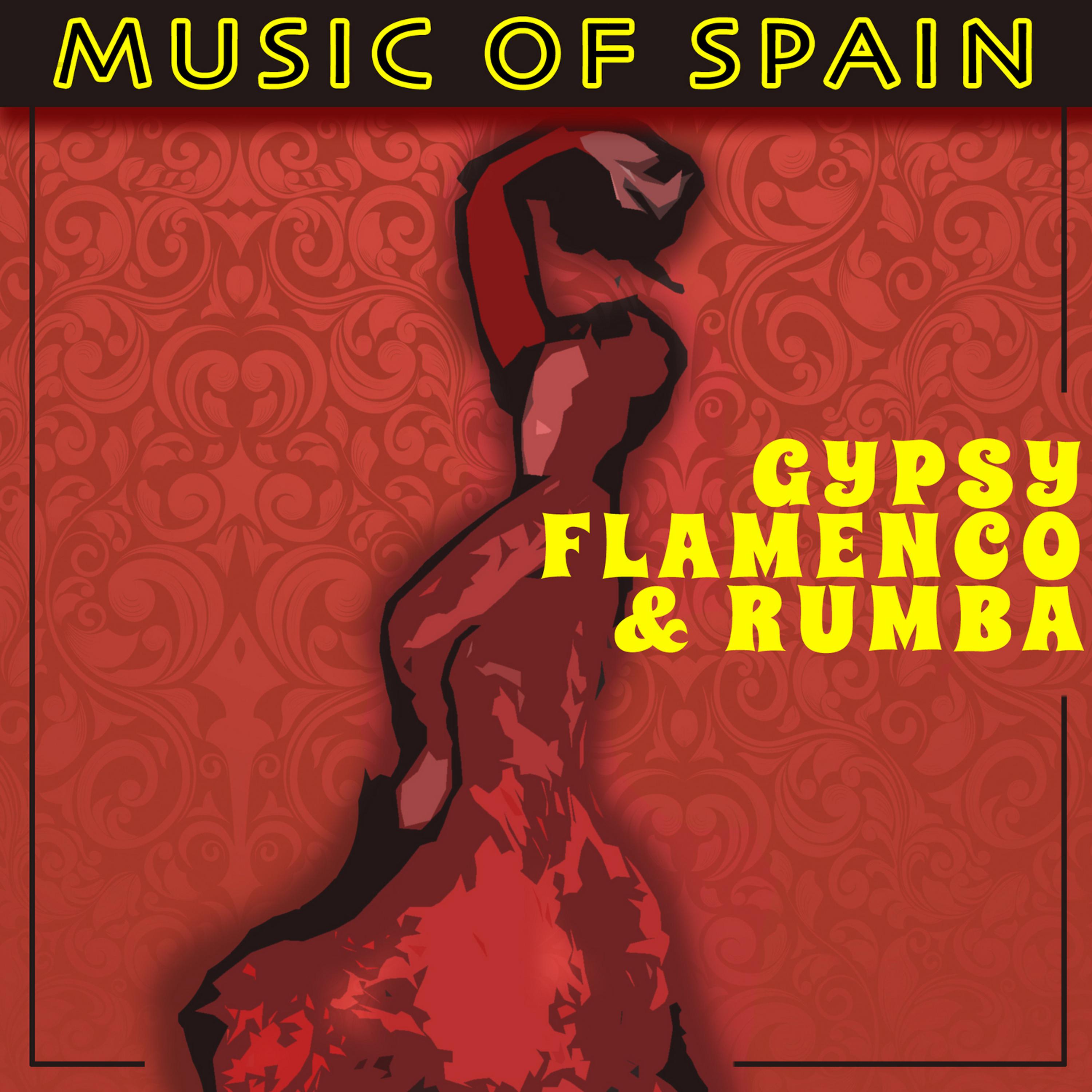 Постер альбома Music of Spain - Gypsy Flamenco & Rumba