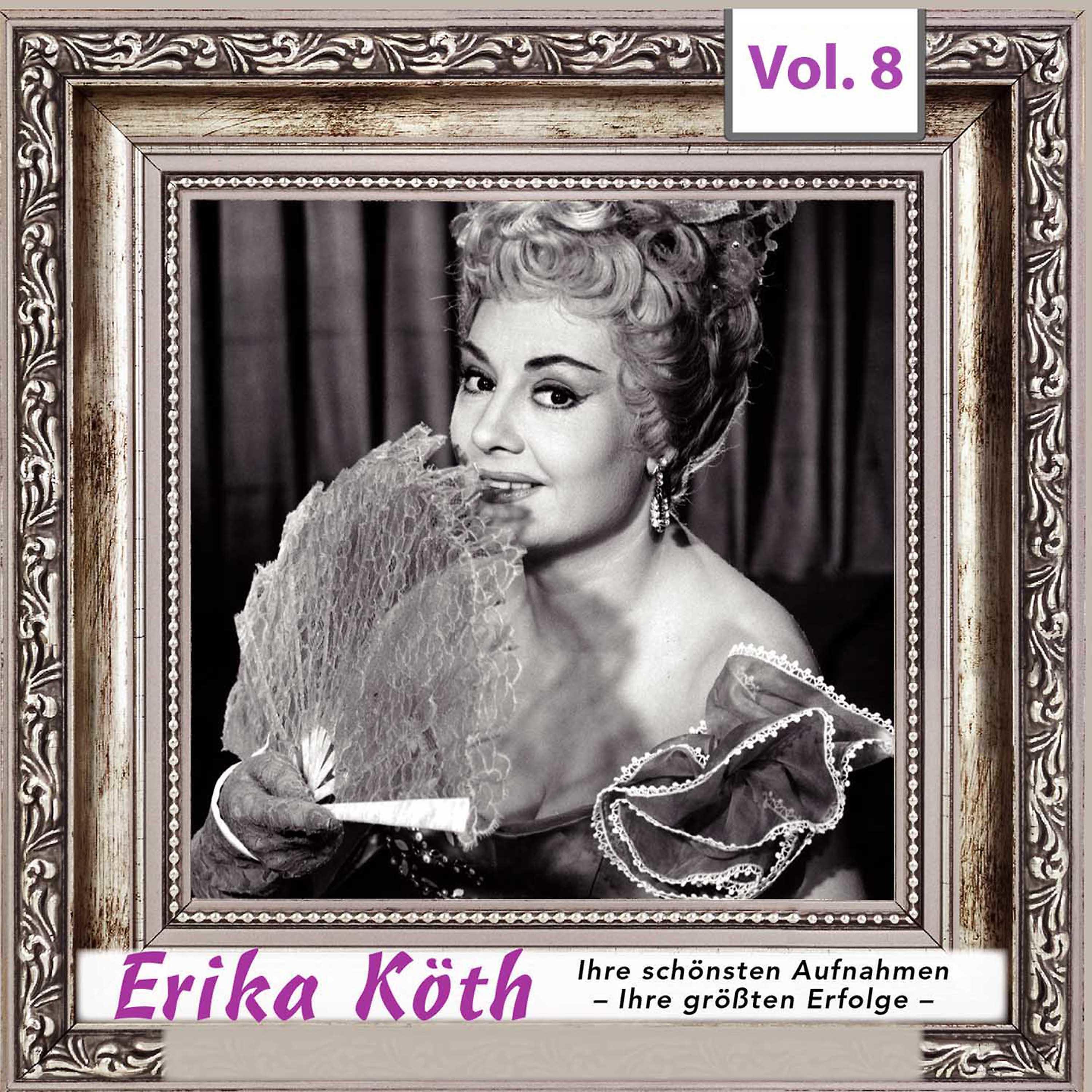Постер альбома Erika  Köth - Ihre schönsten Aufnahmen - Ihre größten Erfolge, Vol.8