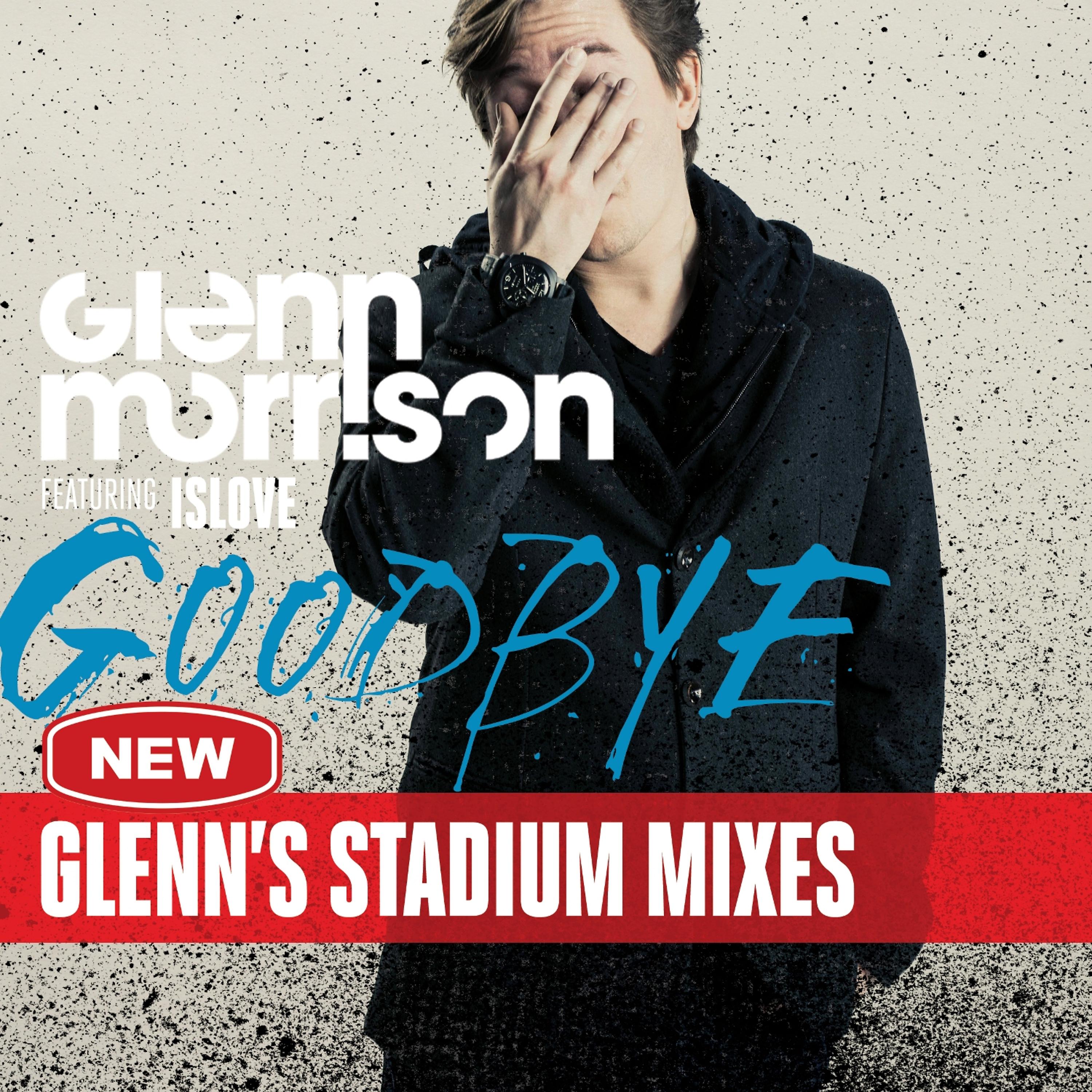 Постер альбома Goodbye (Glenn's Stadium Mixes)