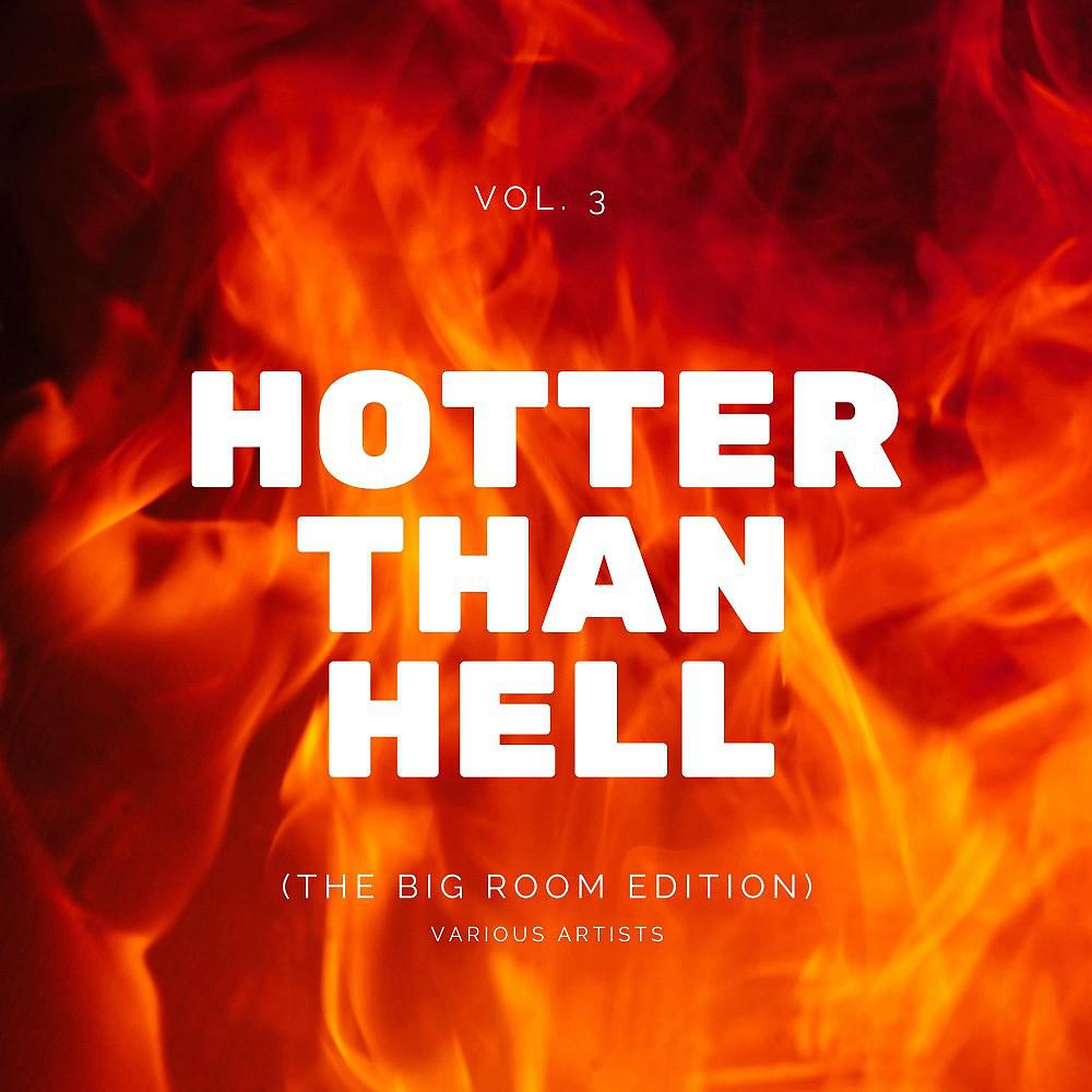 Постер альбома Hotter Than Hell, Vol. 3 (The Big Room Edition)