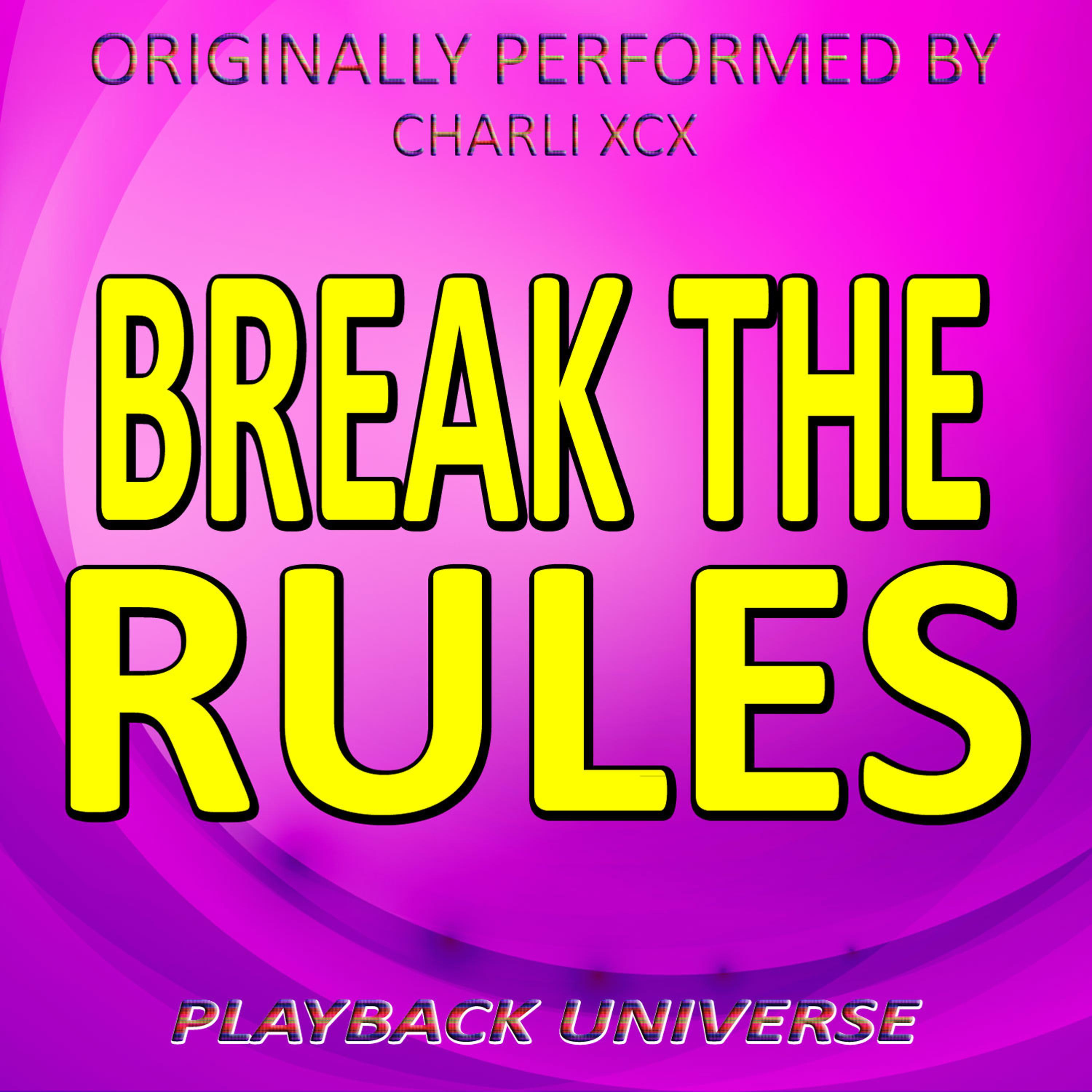 Постер альбома Break the Rules (Originally Performed by Charli Xcx)