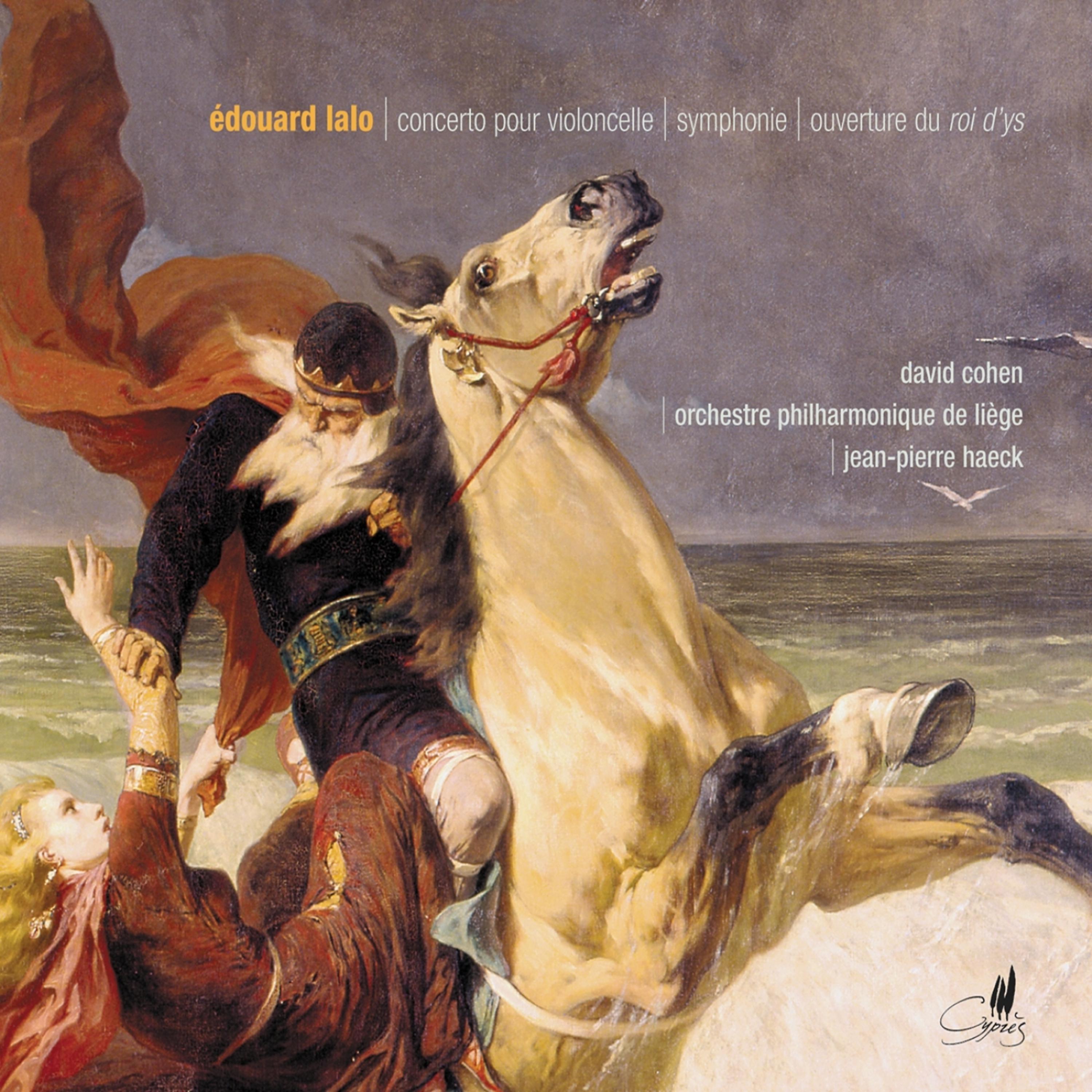 Постер альбома Lalo: Concerto pour violoncelle, Symphonie, Ouverture du roi d'ys