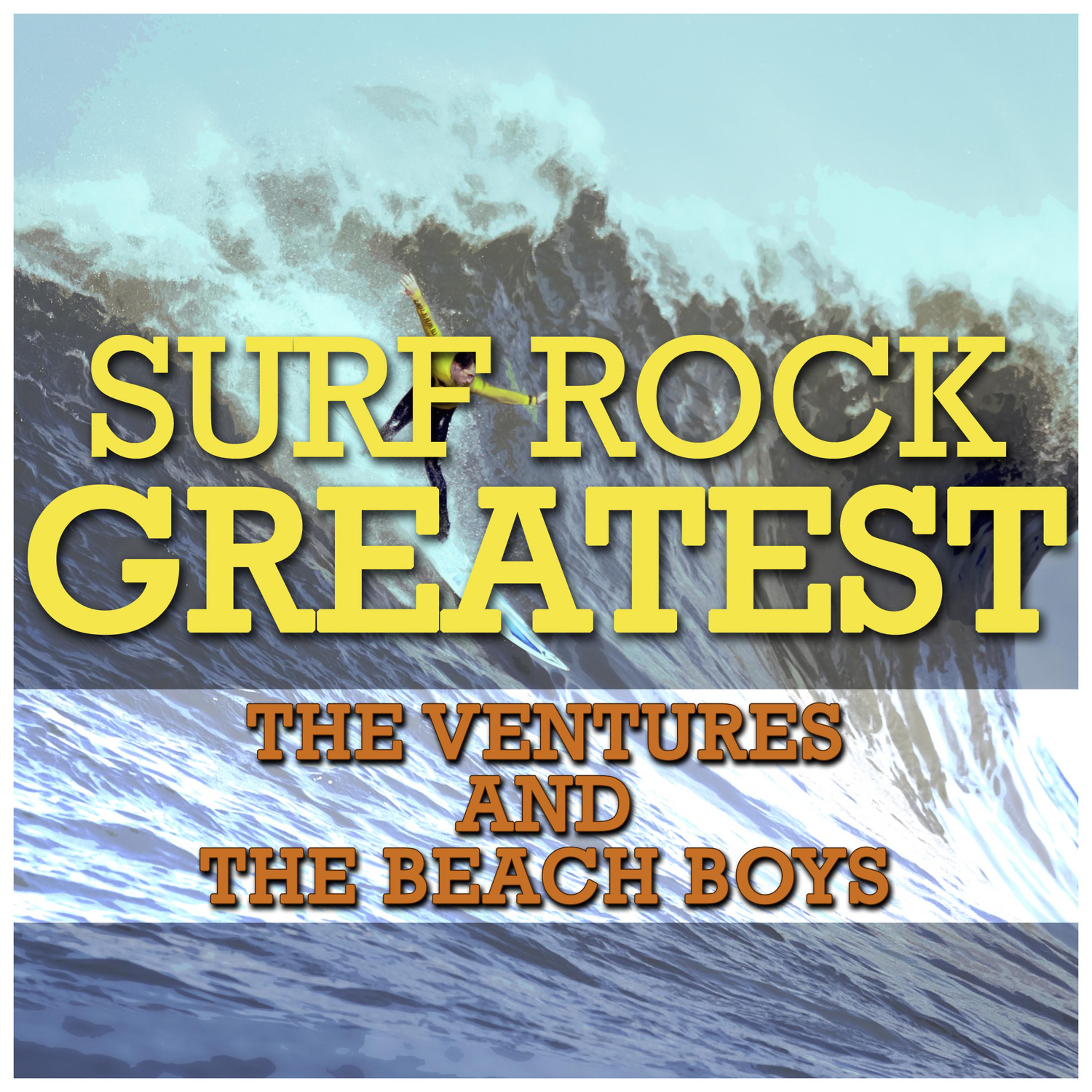 Постер альбома Surf Rock Greatest - The Ventures and the Beach Boys