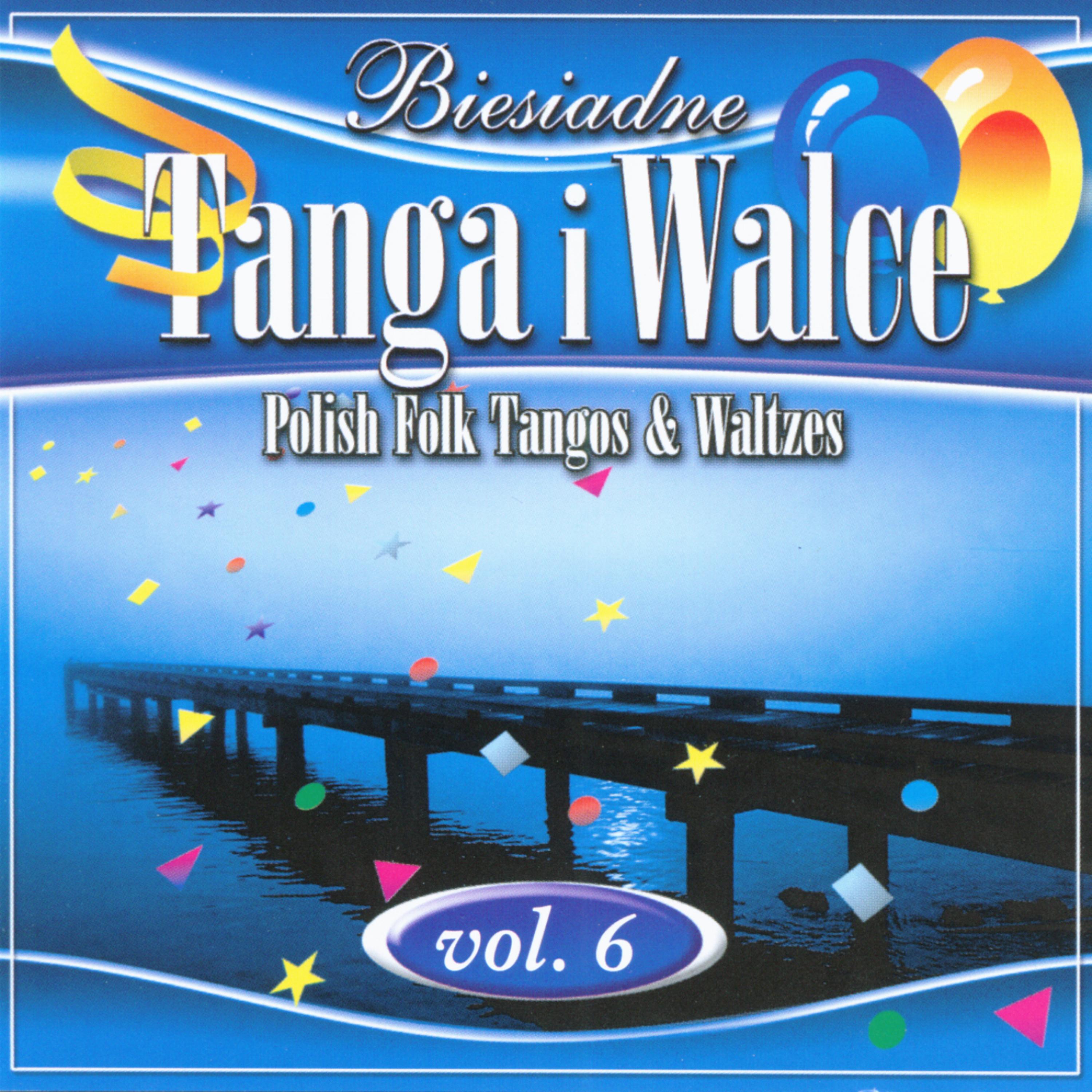 Постер альбома Polish Folk Tangos and Waltzes vol. 6 (Biesiadne Tanga i Walce 6)