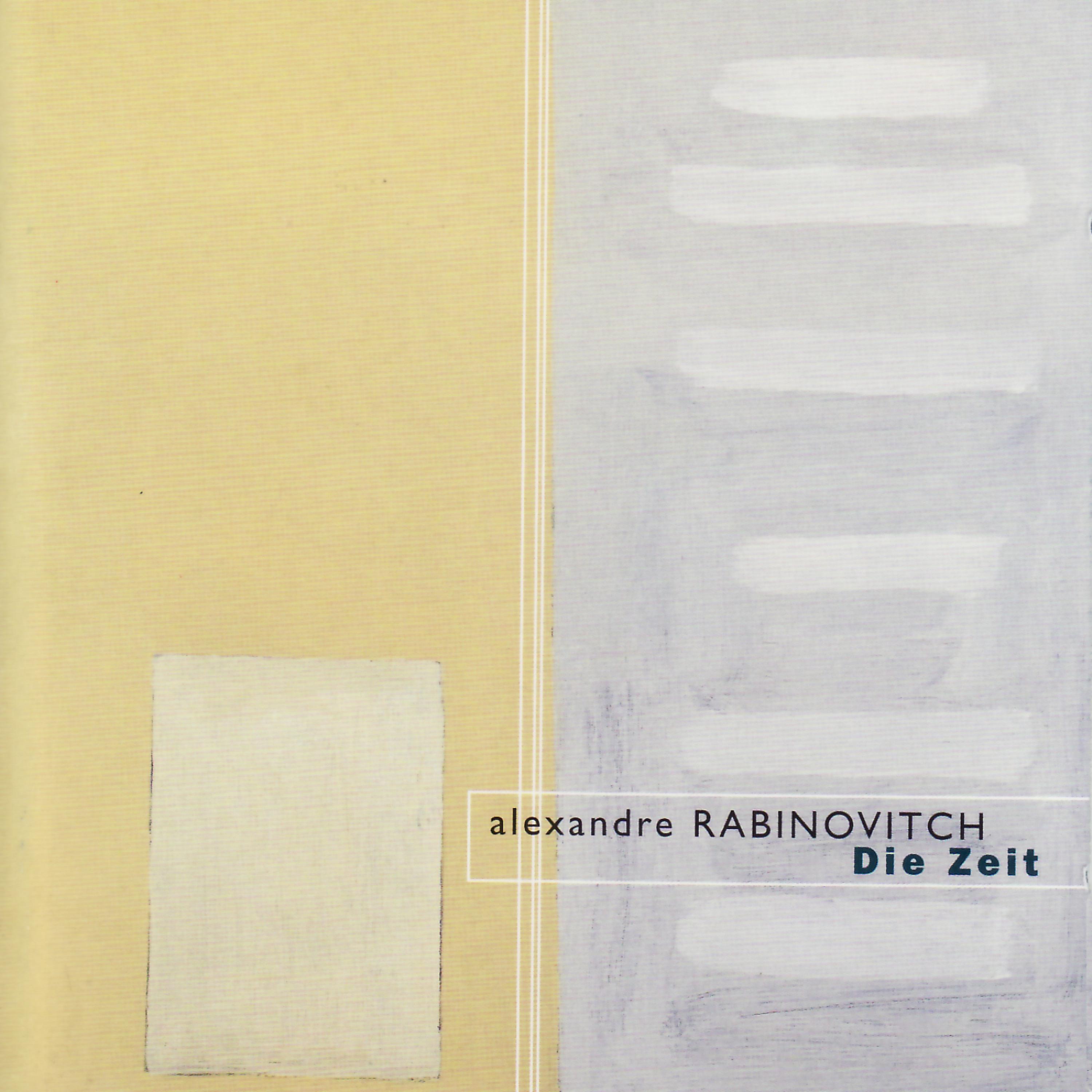 Постер альбома Alexandre Rabinovitch: Die Zeit, Récit de voyage, Perpetuum  mobile, Musique expressive