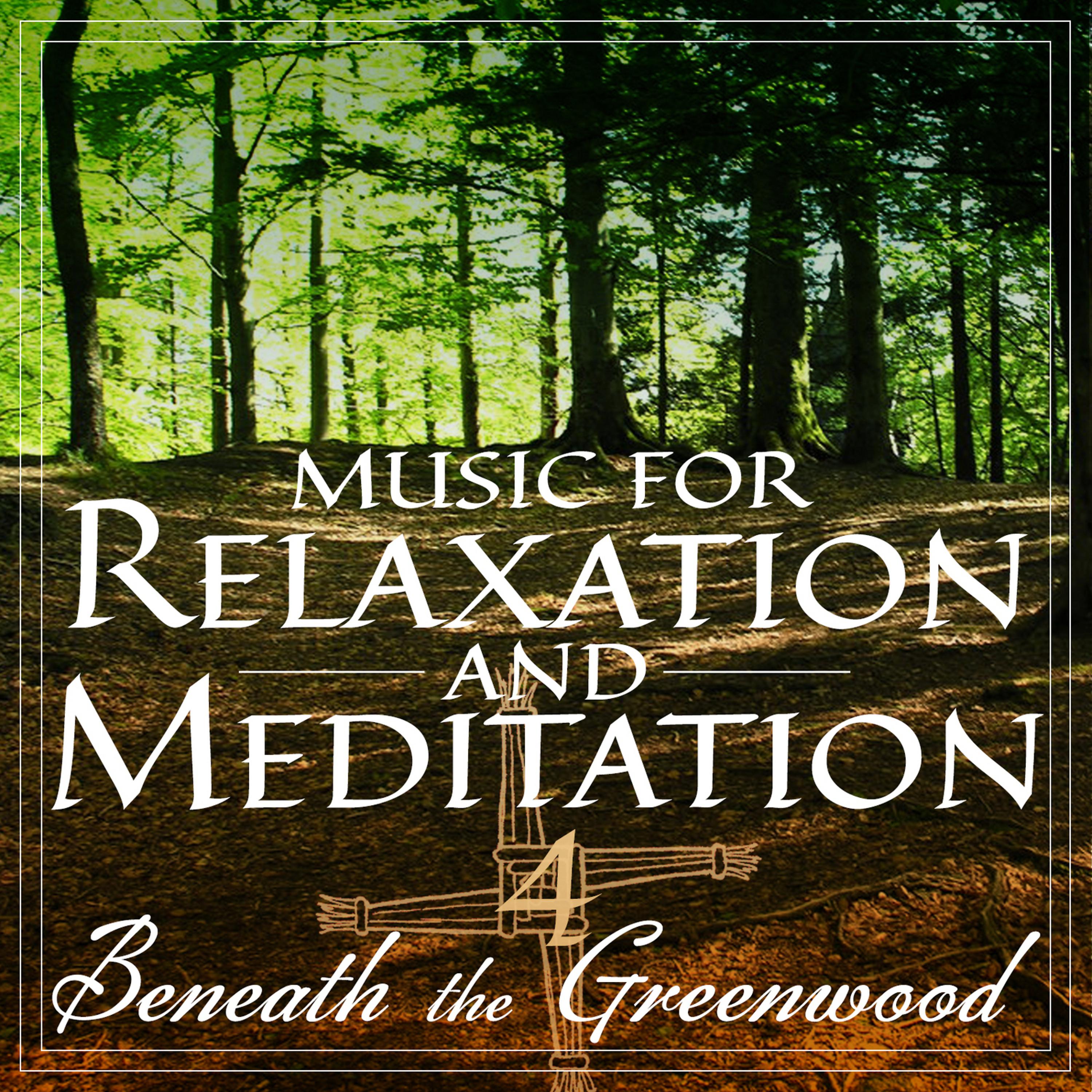 Постер альбома Music for Relaxation and Meditation - Beneath the Greenwood, Vol. 4