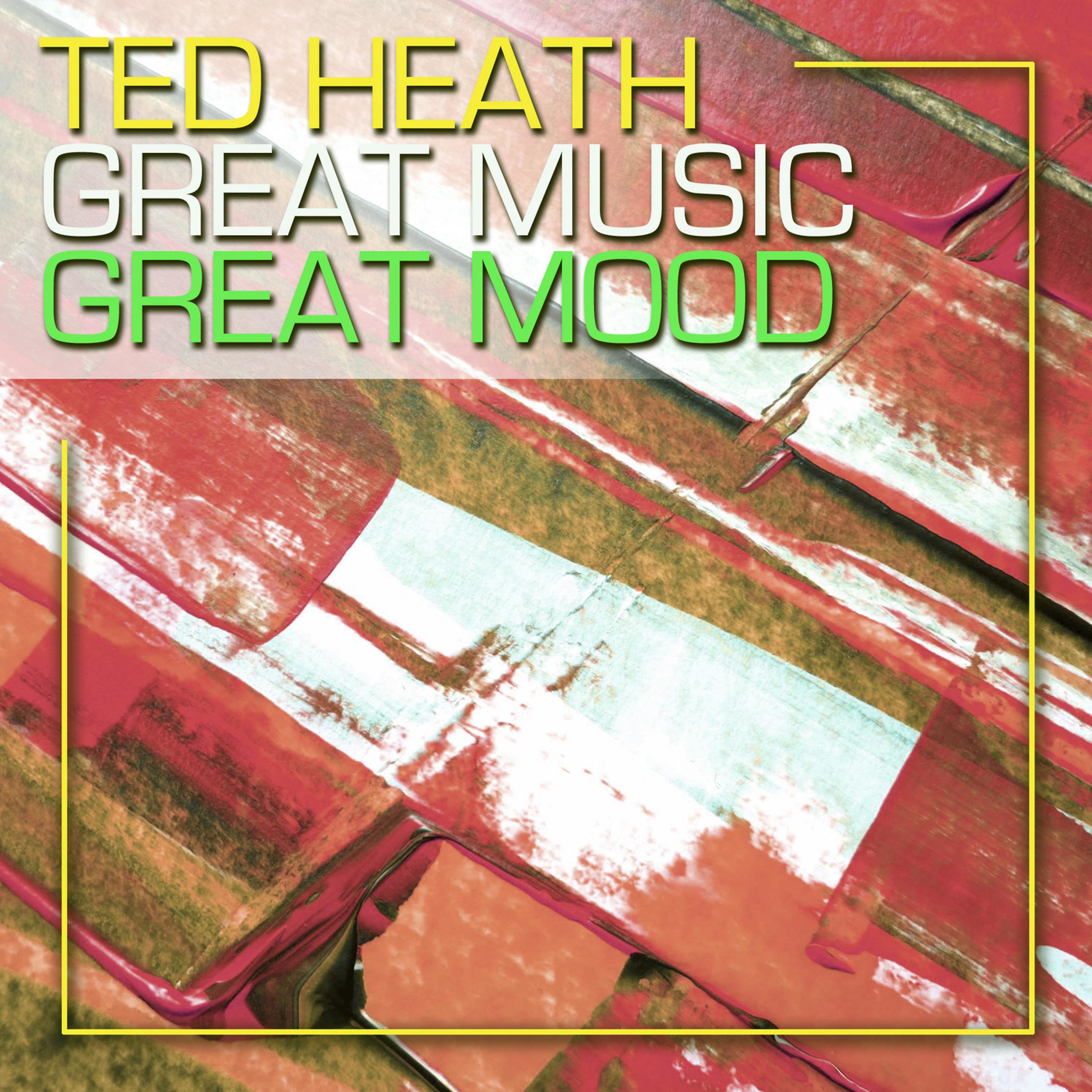 Постер альбома Ted Heath, Great Music, Great Mood