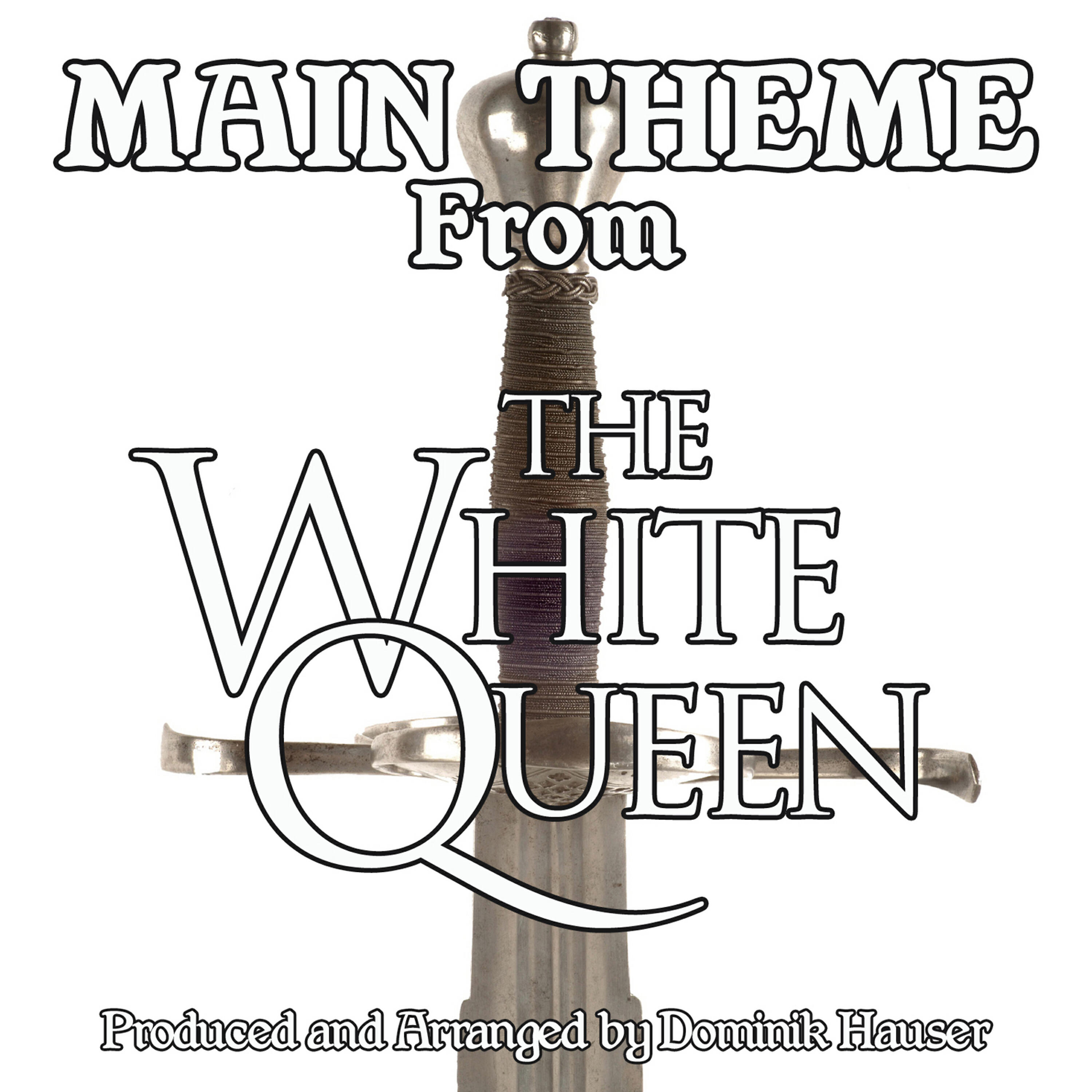 Dominik Hauser - The White Queen: Main Title (From the Original Score To 