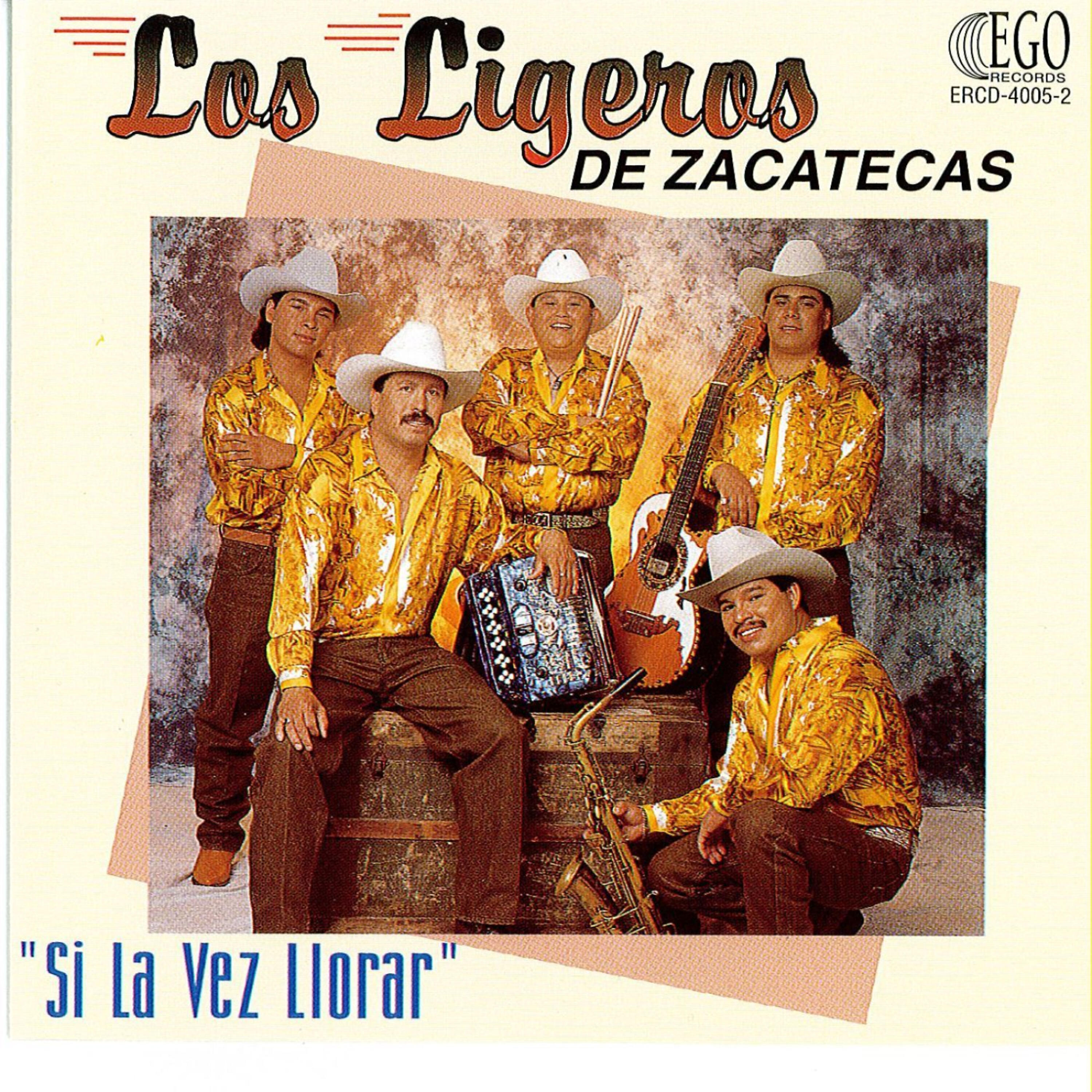 Los Ligeros De Zacatecas - Si La Vez Llorar