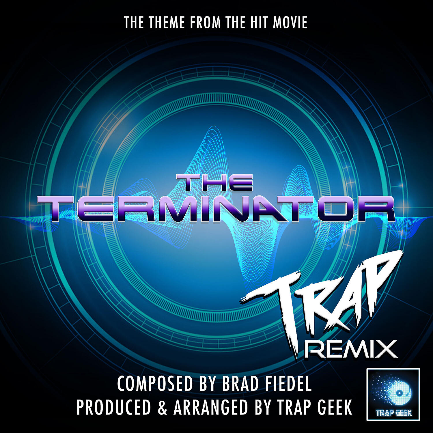 Trap Geek - The Terminator Main Theme (From 