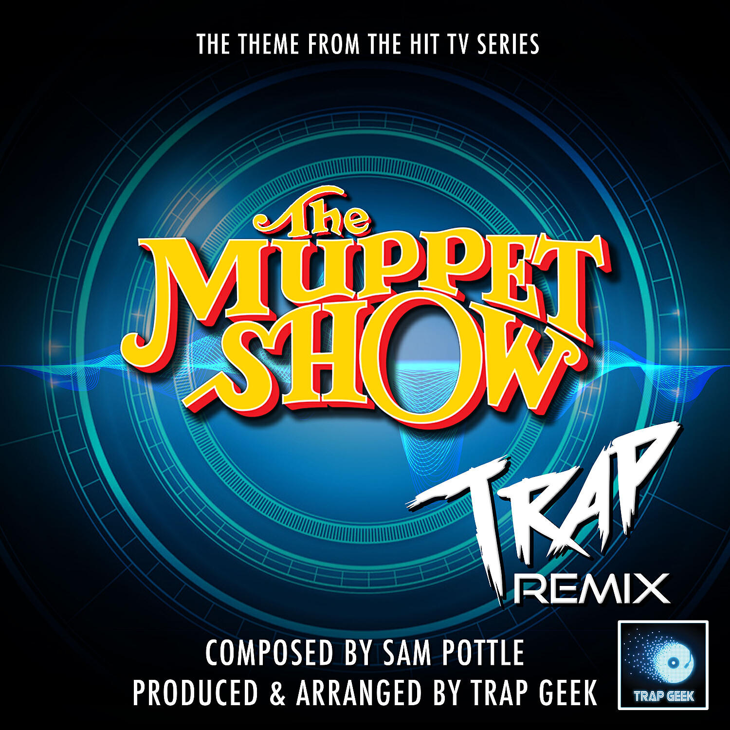 Trap Geek - The Muppet Show Main Theme (From 