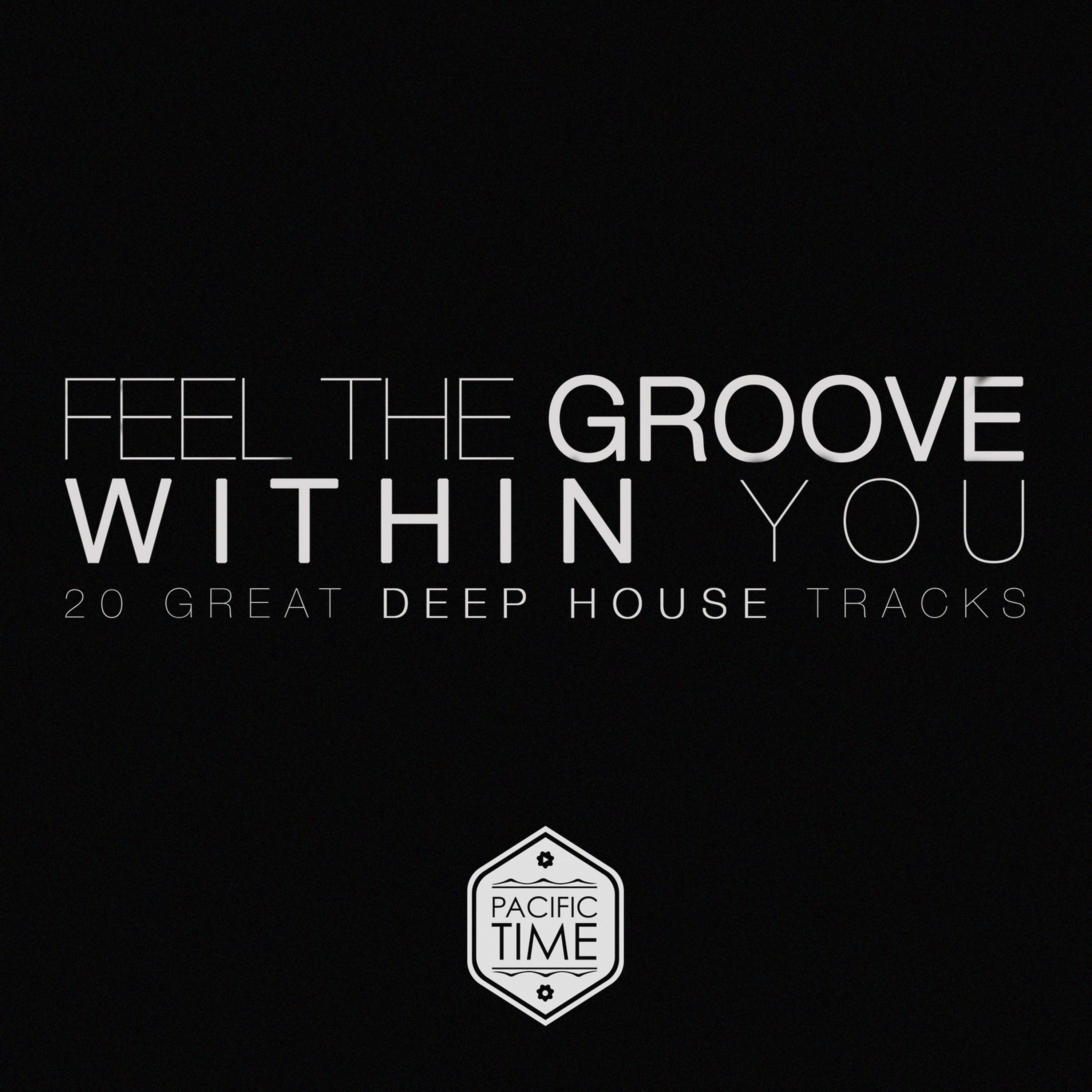 Постер альбома Feel the Groove Within You (20 Great Deep House Tracks)