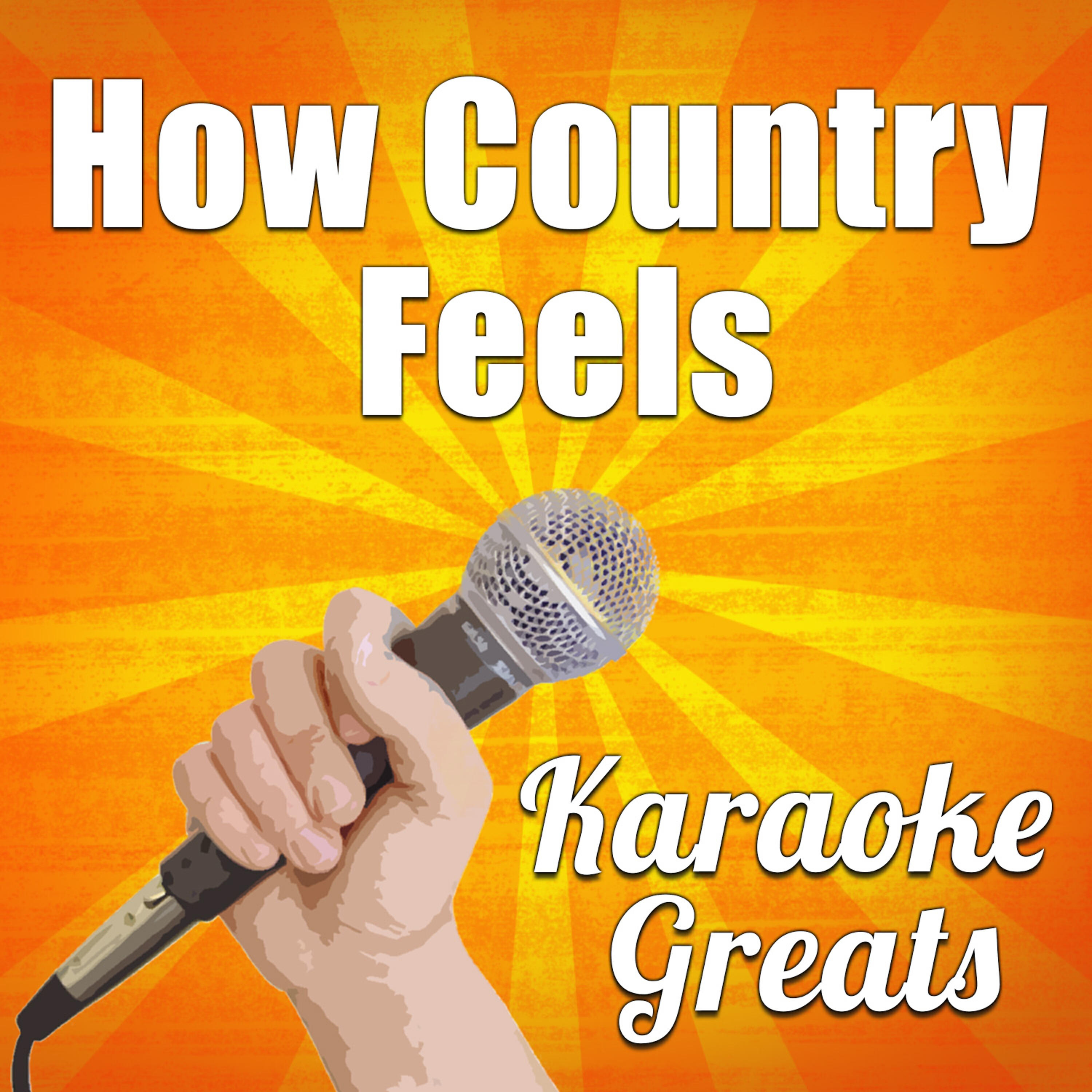 Karaoke Greats - How Country Feels (Originally Performed by Randy Houser) [Karaoke Version]