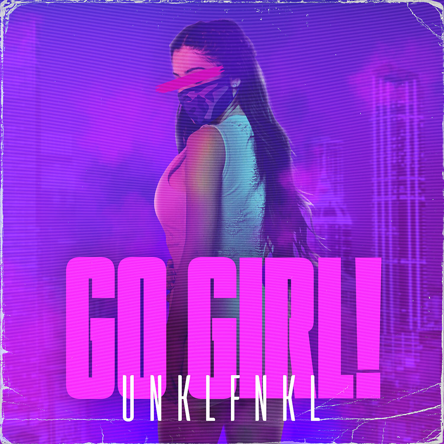 Unklfnkl - Go Girl!