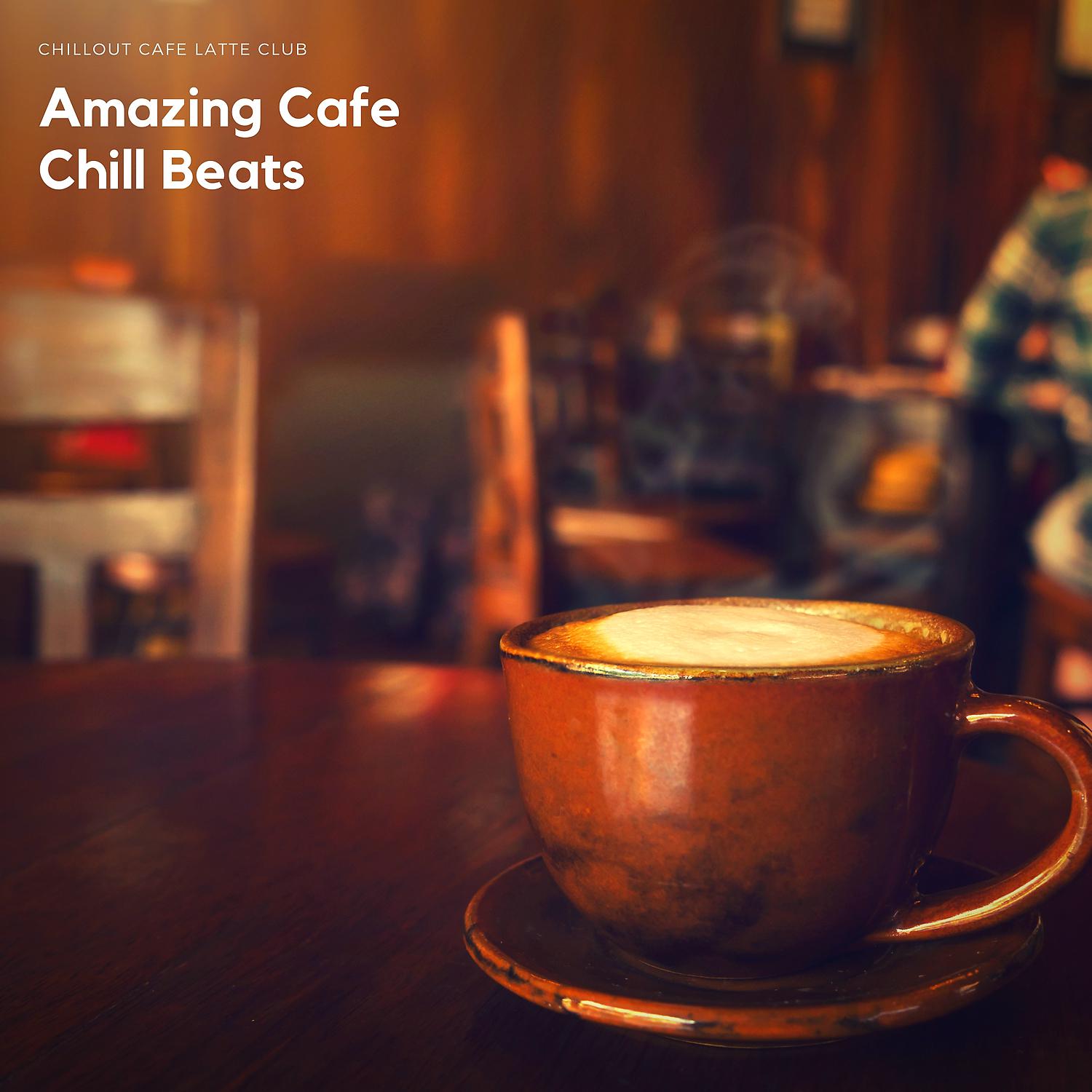 Постер альбома Amazing Cafe Chill Beats