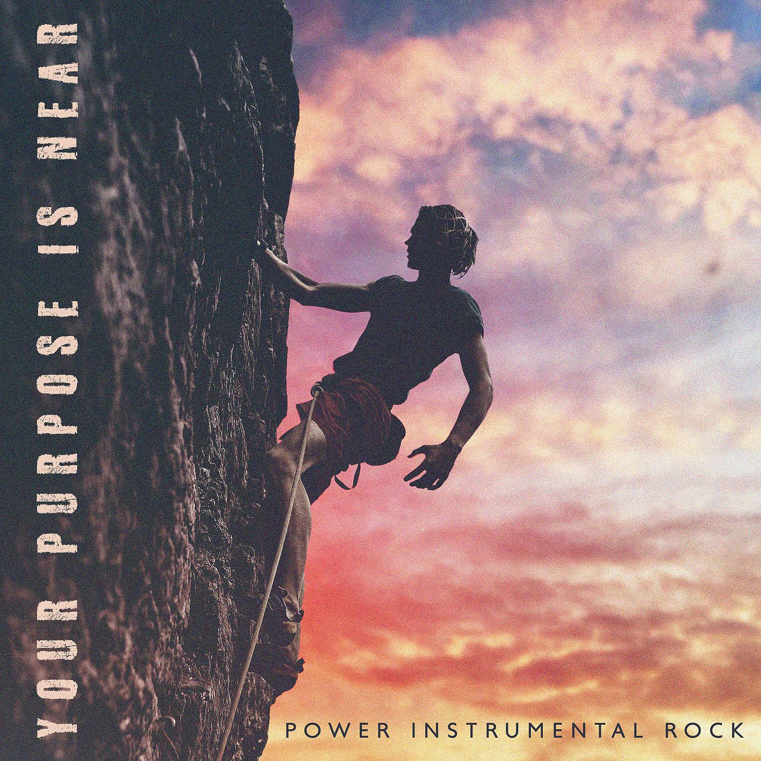 Постер альбома Your Purpose Is Near – Power Instrumental Rock