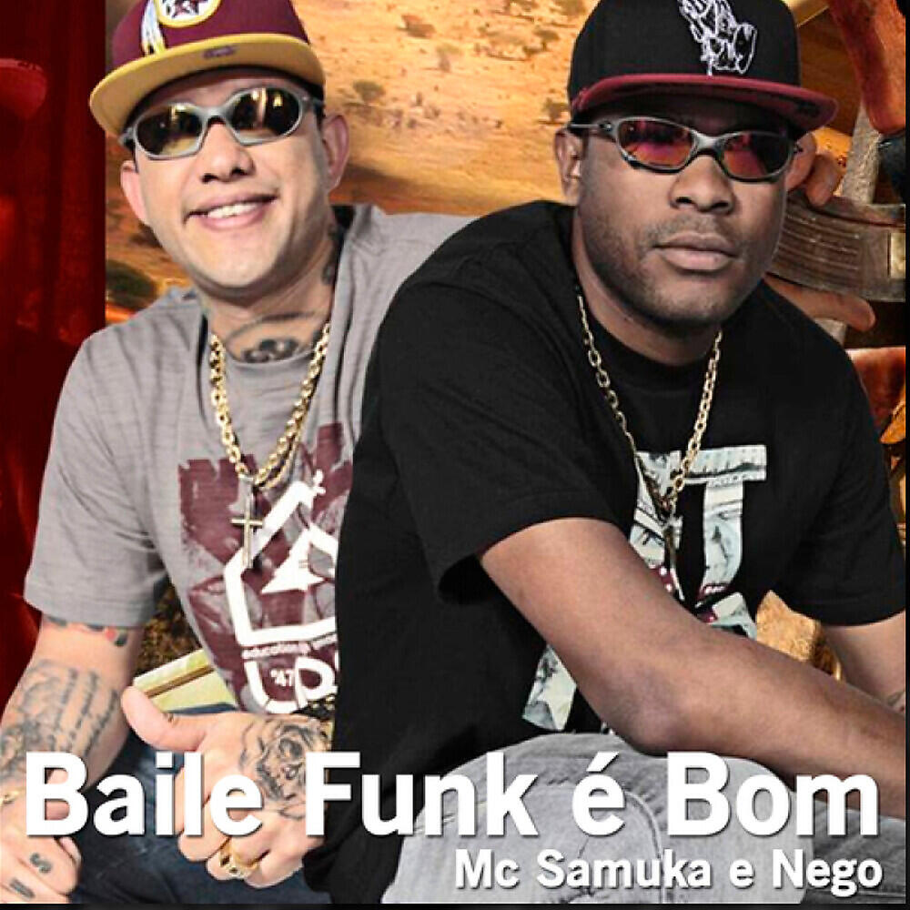 Mc Samuka e Nego - Baile Funk É Bom