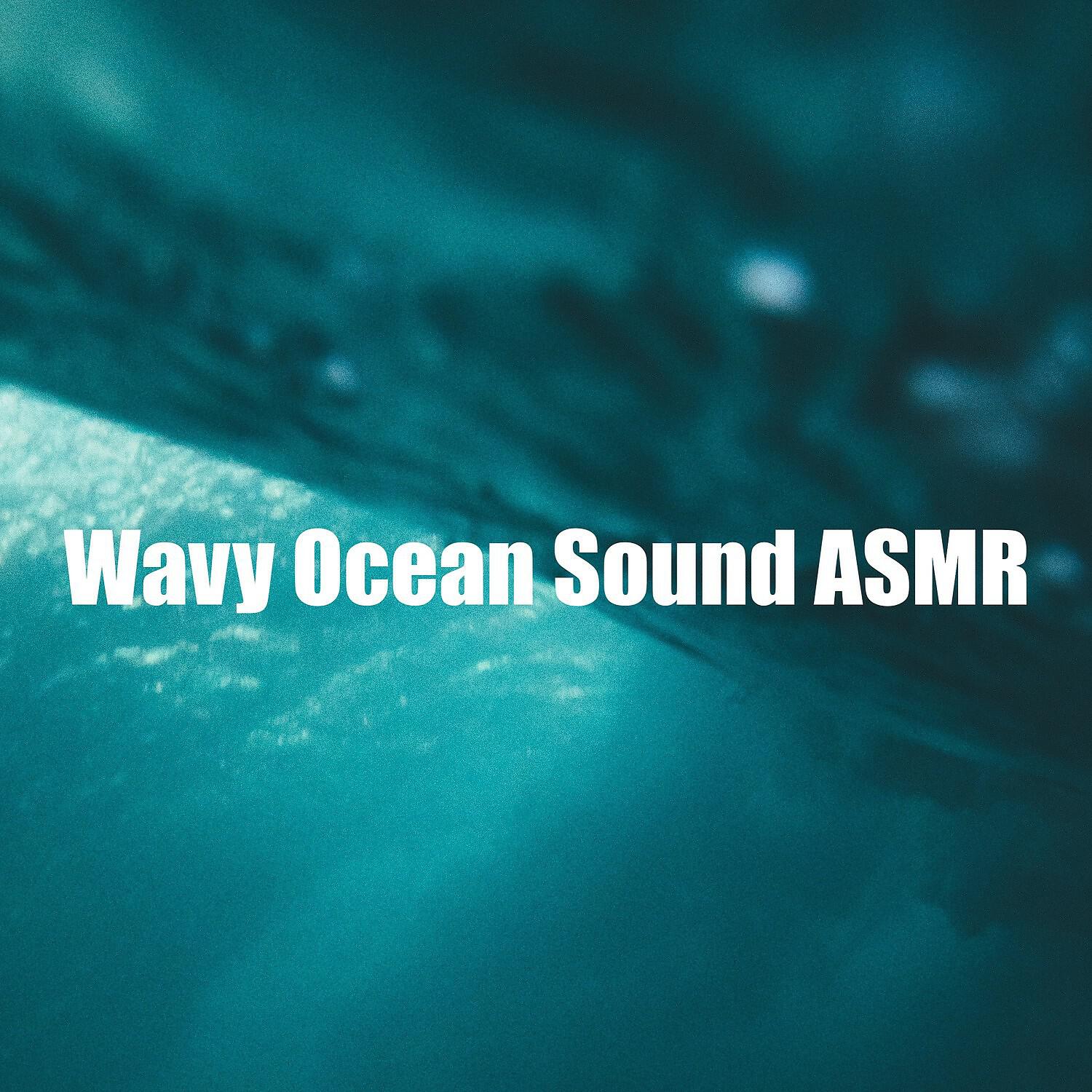 The Ocean Waves Sounds - Wavy Ocean Sound ASMR for Calming