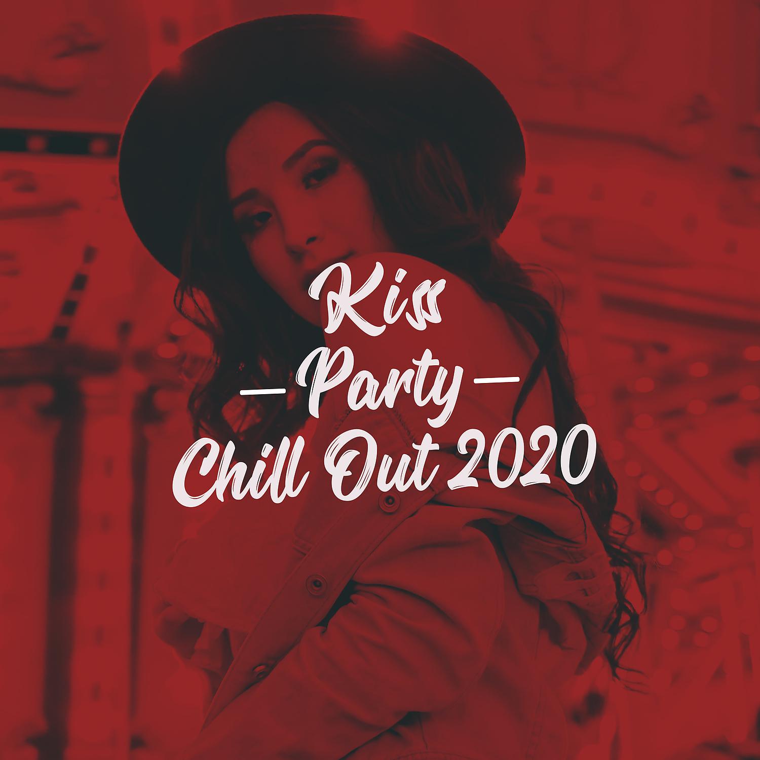 Постер альбома Kiss, Party, Chill Out 2020: Best Party Essentials, Night Sensual Visions