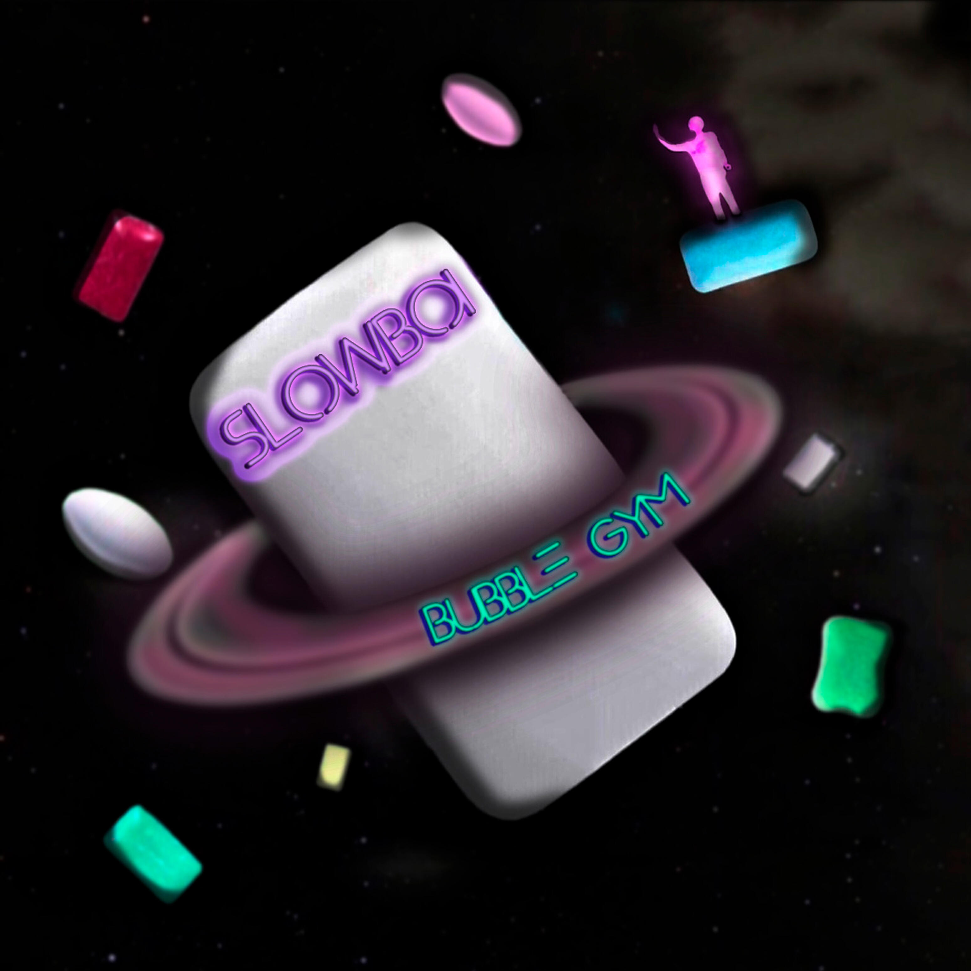 Slowboi - Bubble Gym