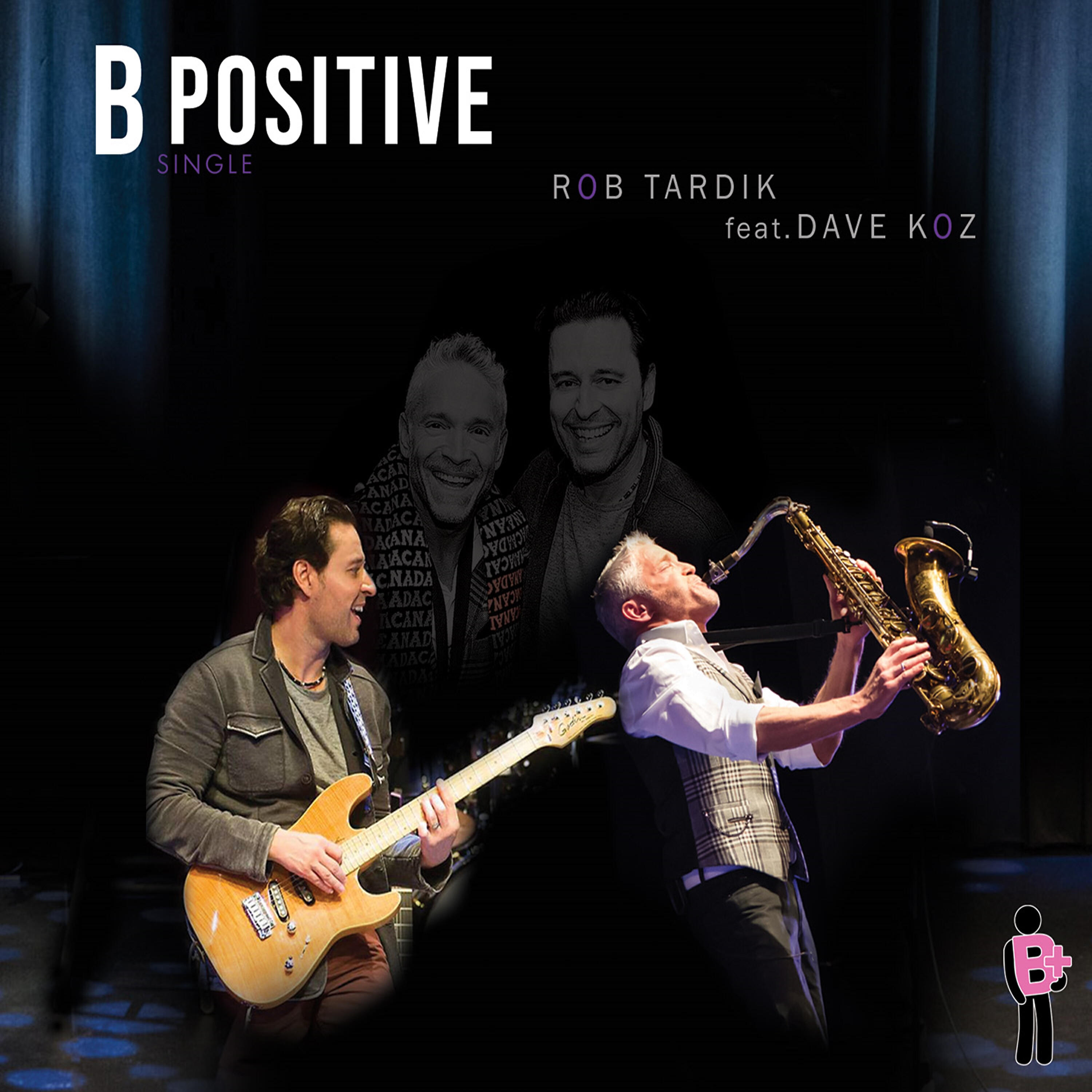 Rob Tardik - B Positive (feat. Dave Koz)