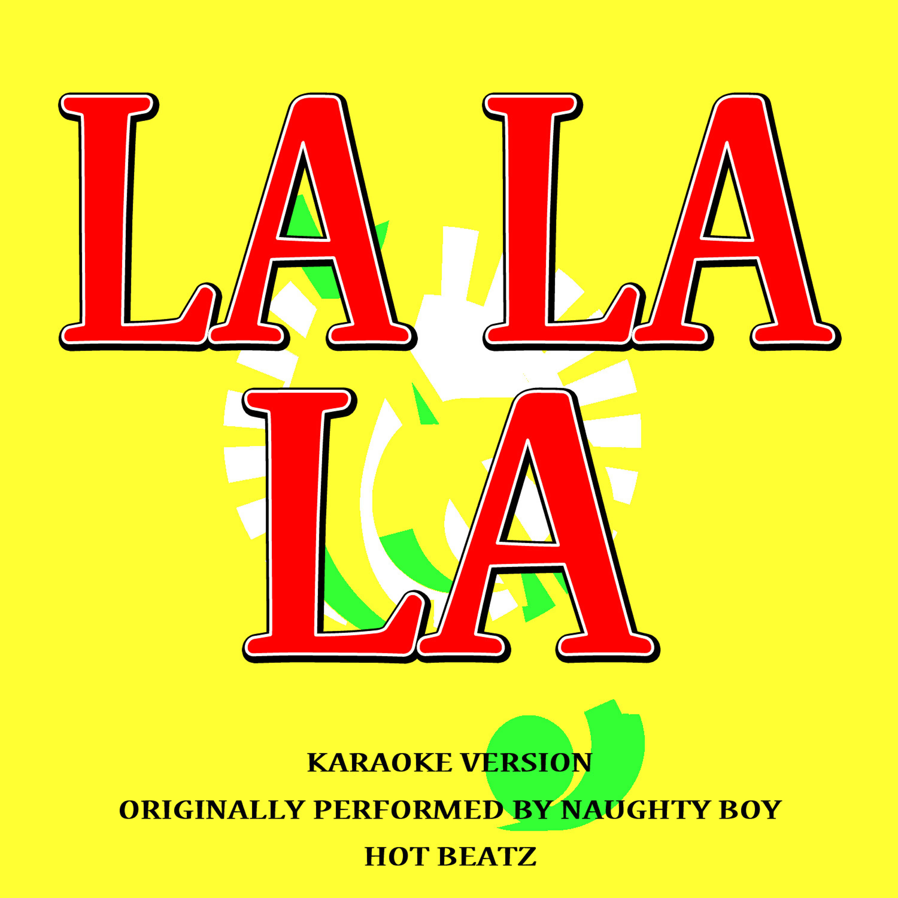 Hot Beatz - La La La (Originally Performed by Naughty Boy) (Lyric Version)