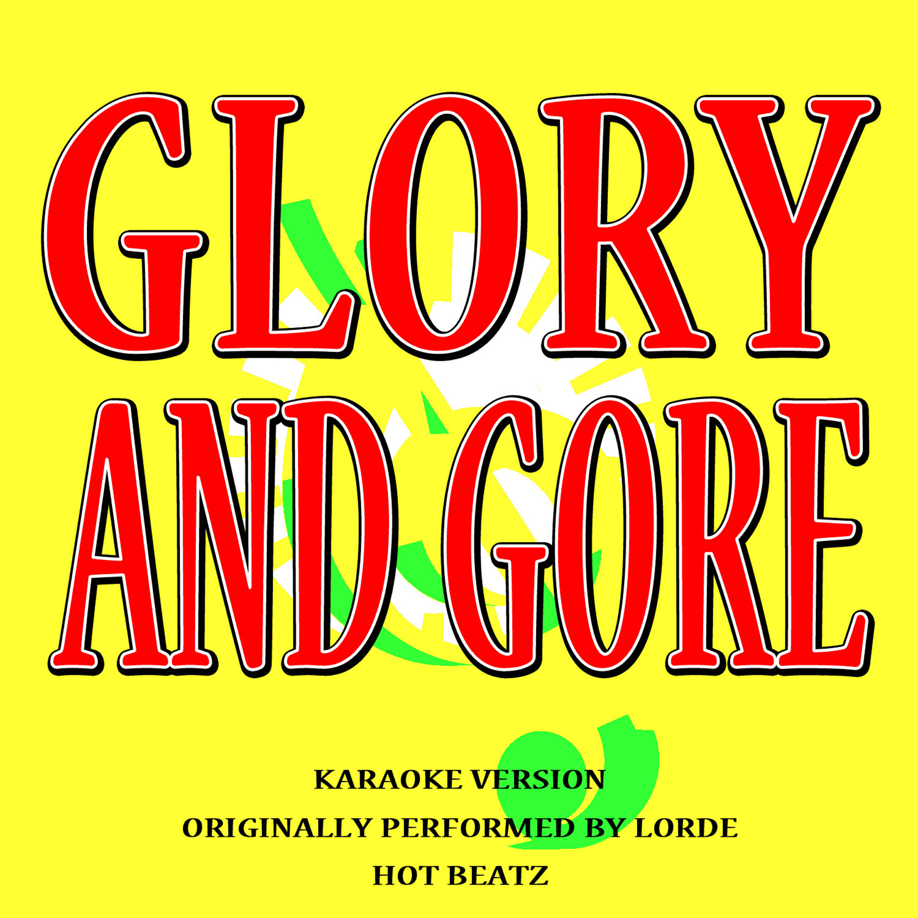 Hot Beatz - Glory and Gore (Originally Performed by Lorde) (Karaoke Version)