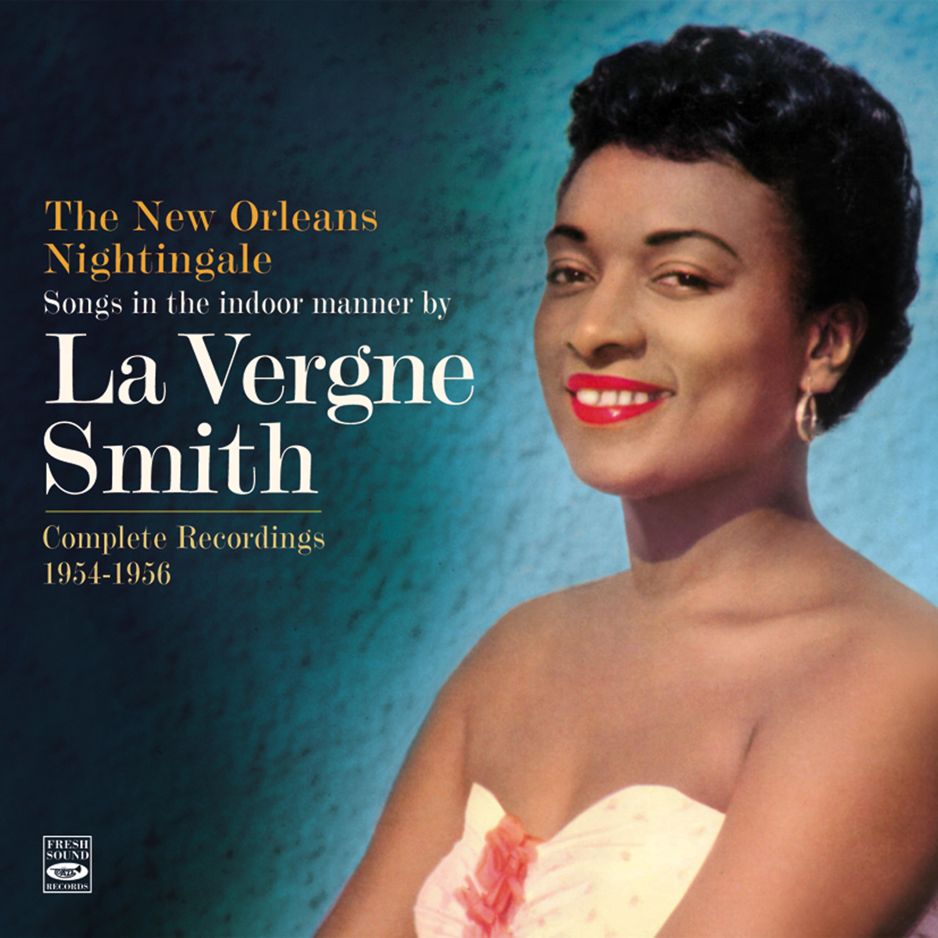 Постер альбома Songs in the Indoor Manner by La Vergne Smith. Complete Recordings 1954-1956. "Angel in the Absinthe House," "The New Orleans Nightingale" And "La Vergne Smith"