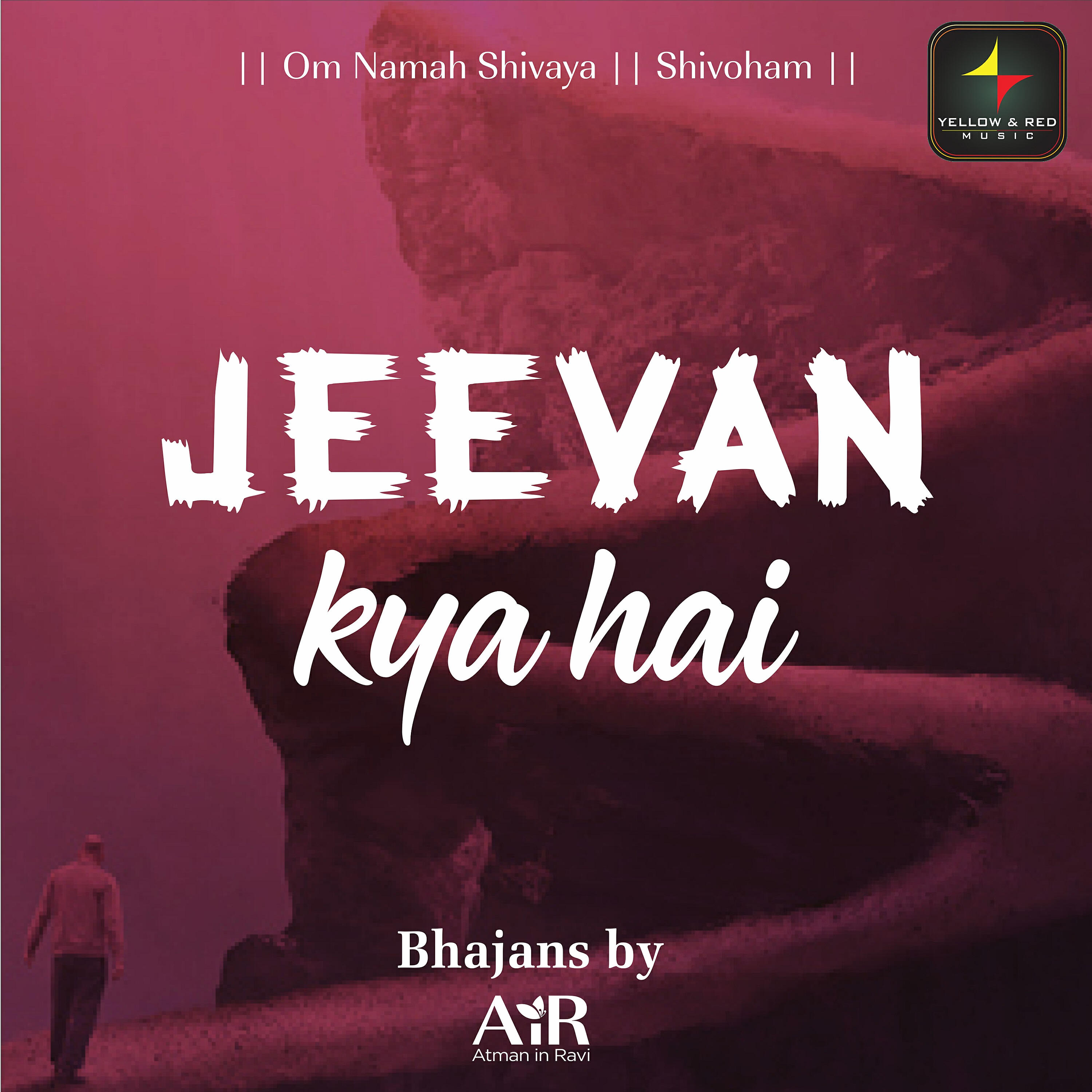 AiR - Atman in Ravi - Jeevan Ka Matlab Kya Hain