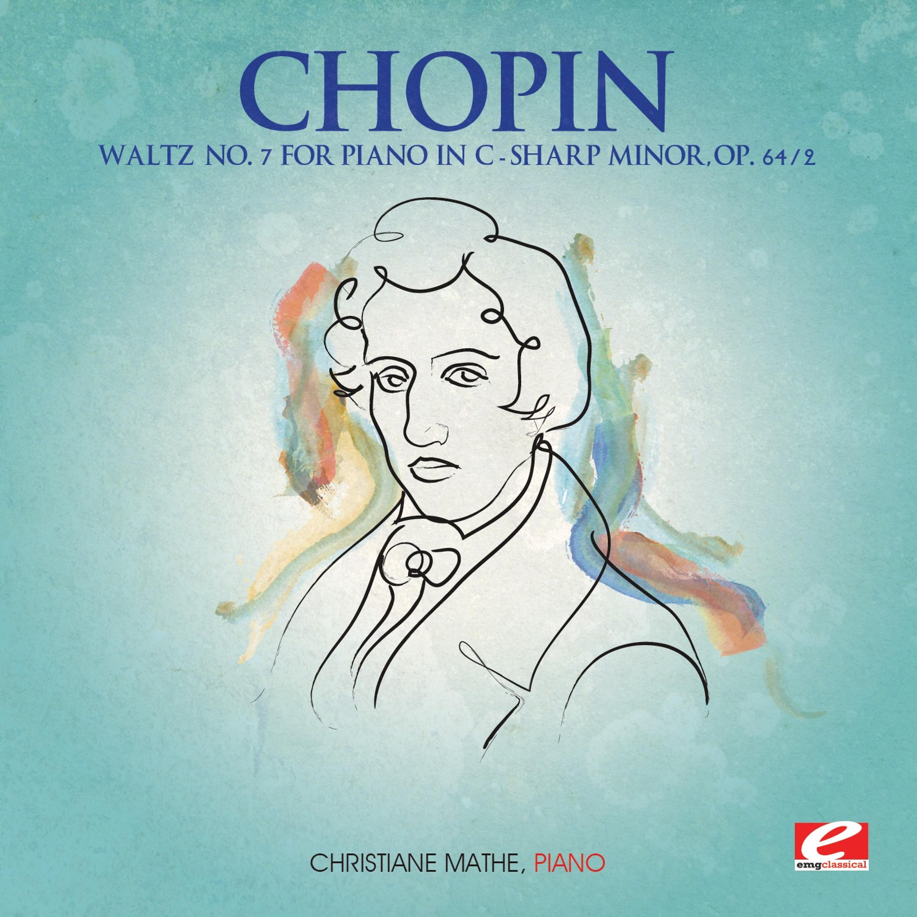 Постер альбома Chopin: Waltz No. 7 for Piano in C-Sharp Minor, Op. 64, No. 2 (Digitally Remastered)