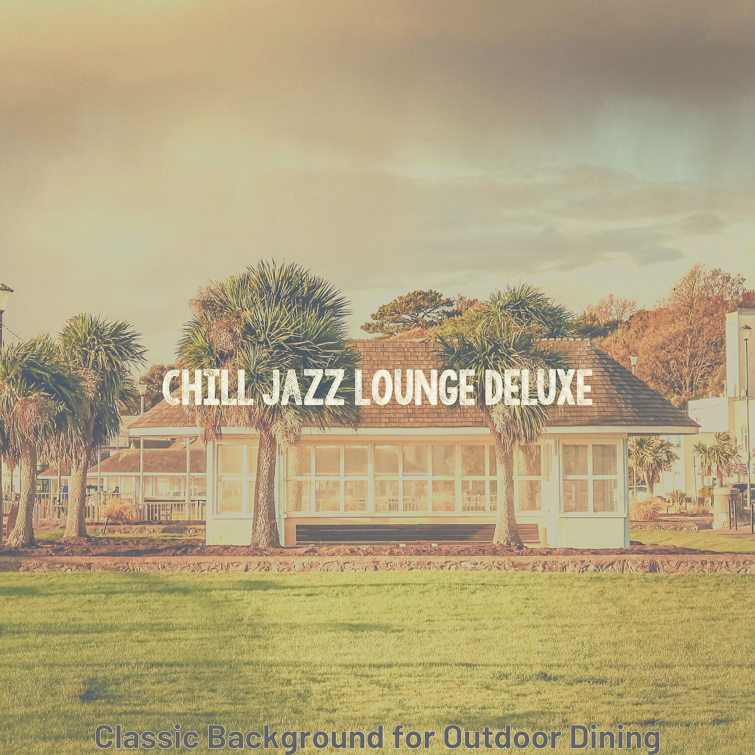 Chill Jazz Lounge Deluxe - Background for Outdoor Dining