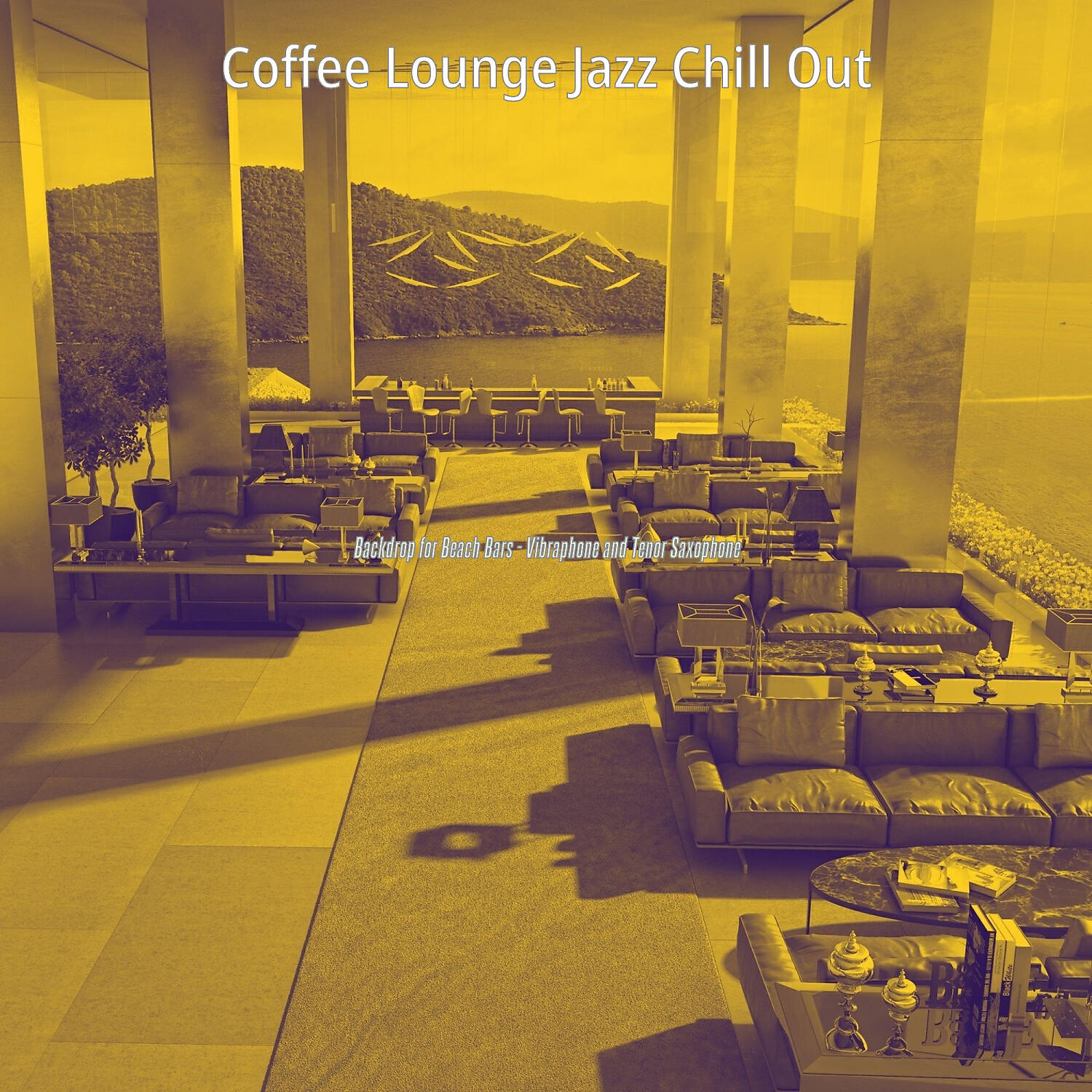 Coffee Lounge Jazz Chill Out - Quartet Jazz Soundtrack for Luxury Resorts