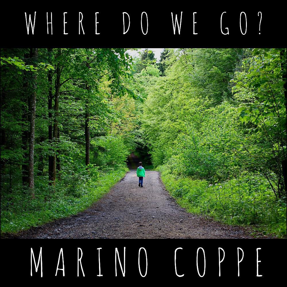 Marino Coppe - Where Do We Go?