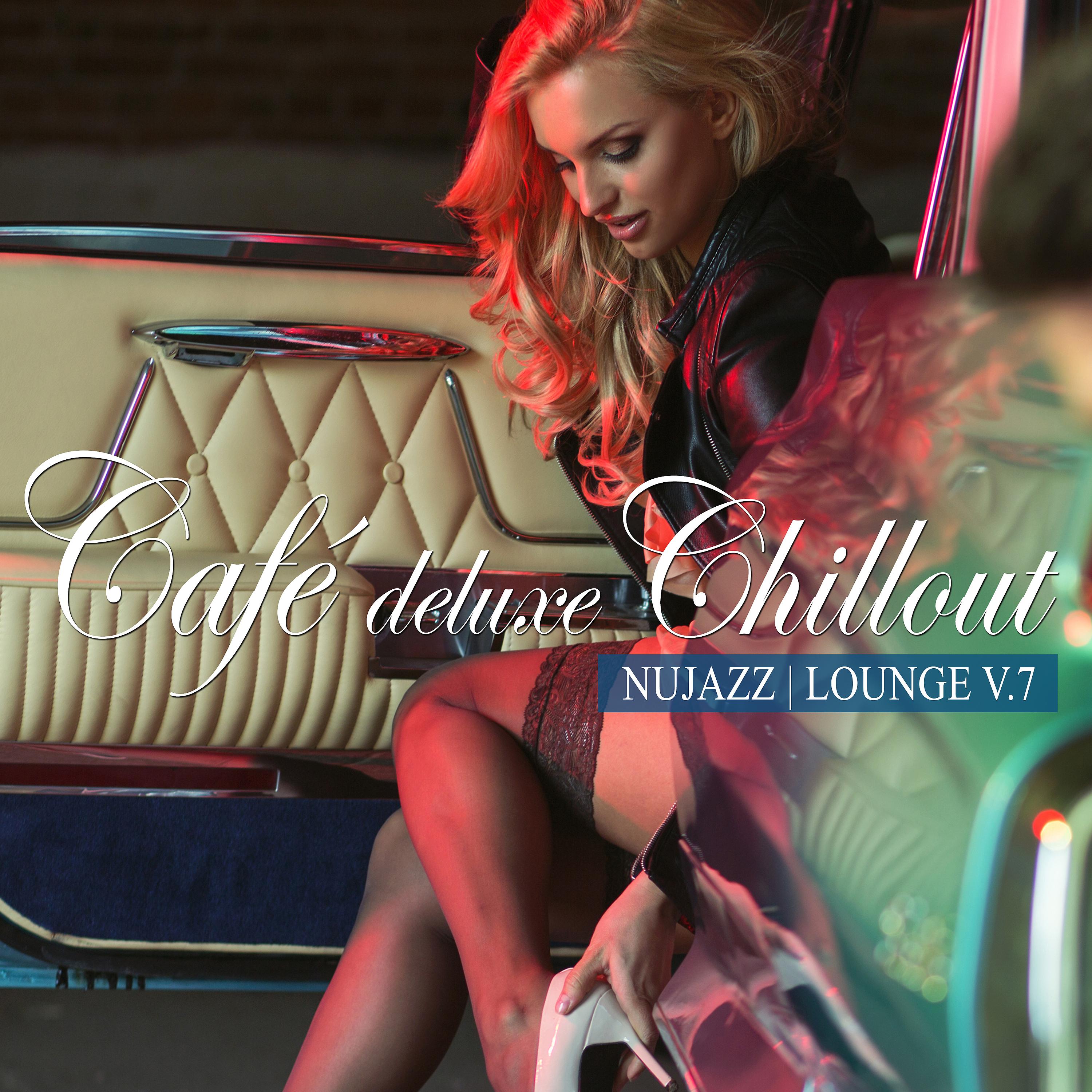 Постер альбома Café Deluxe Chill out - Nu Jazz / Lounge, Vol. 7
